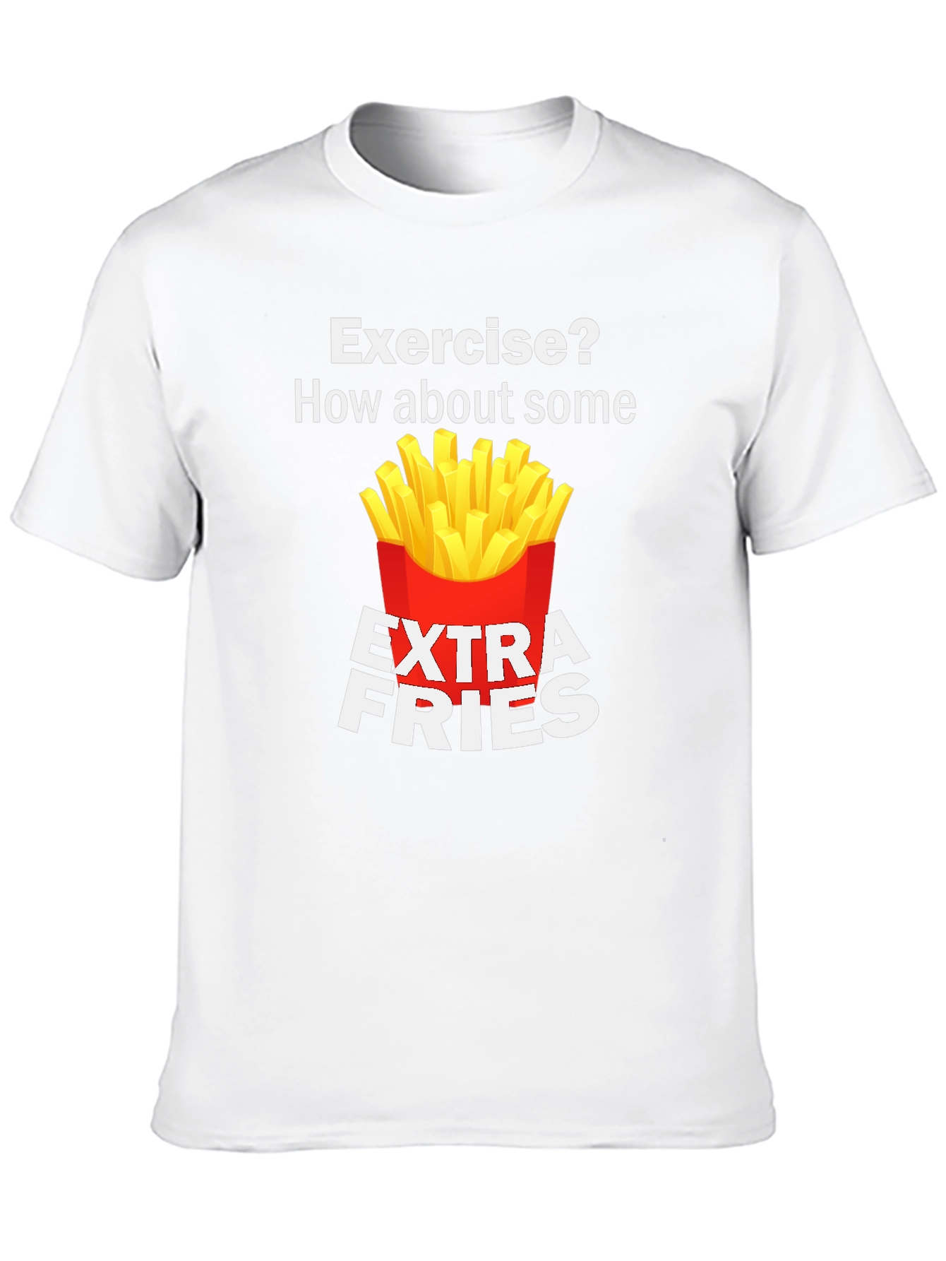 Exercise? Extra Fries Funny T-Shirt