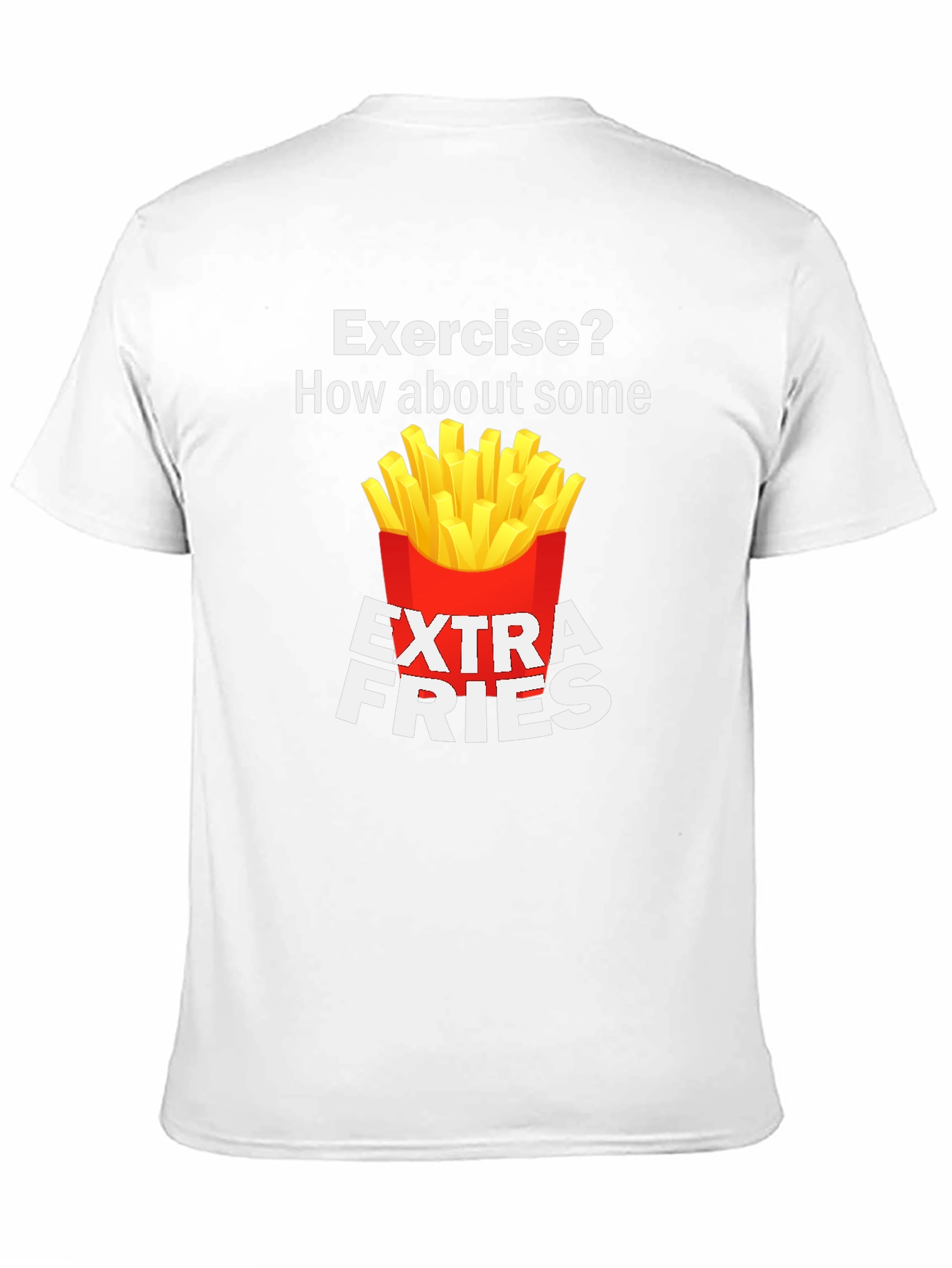 Exercise? Extra Fries Funny T-Shirt