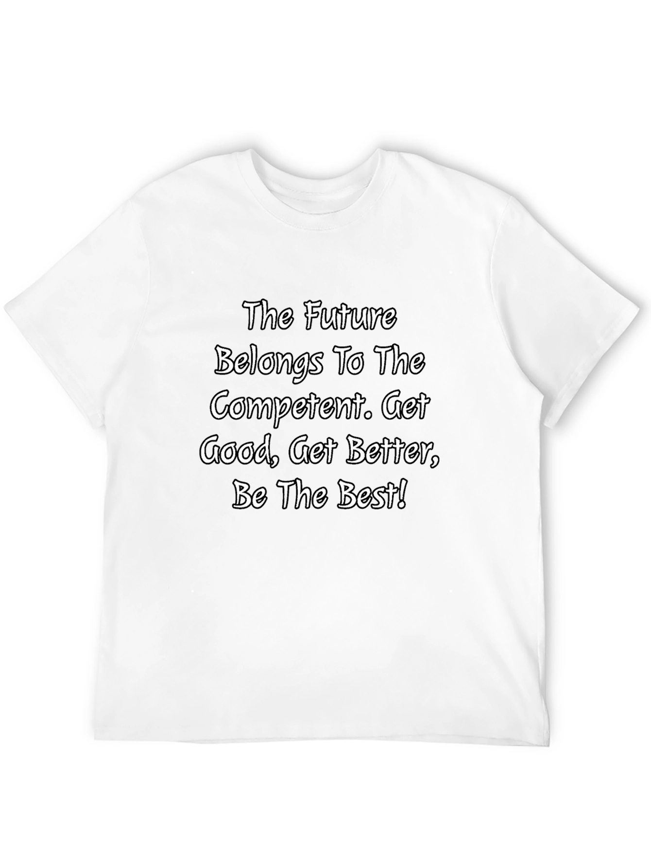 The Future Belongs To The Competent T-Shirt