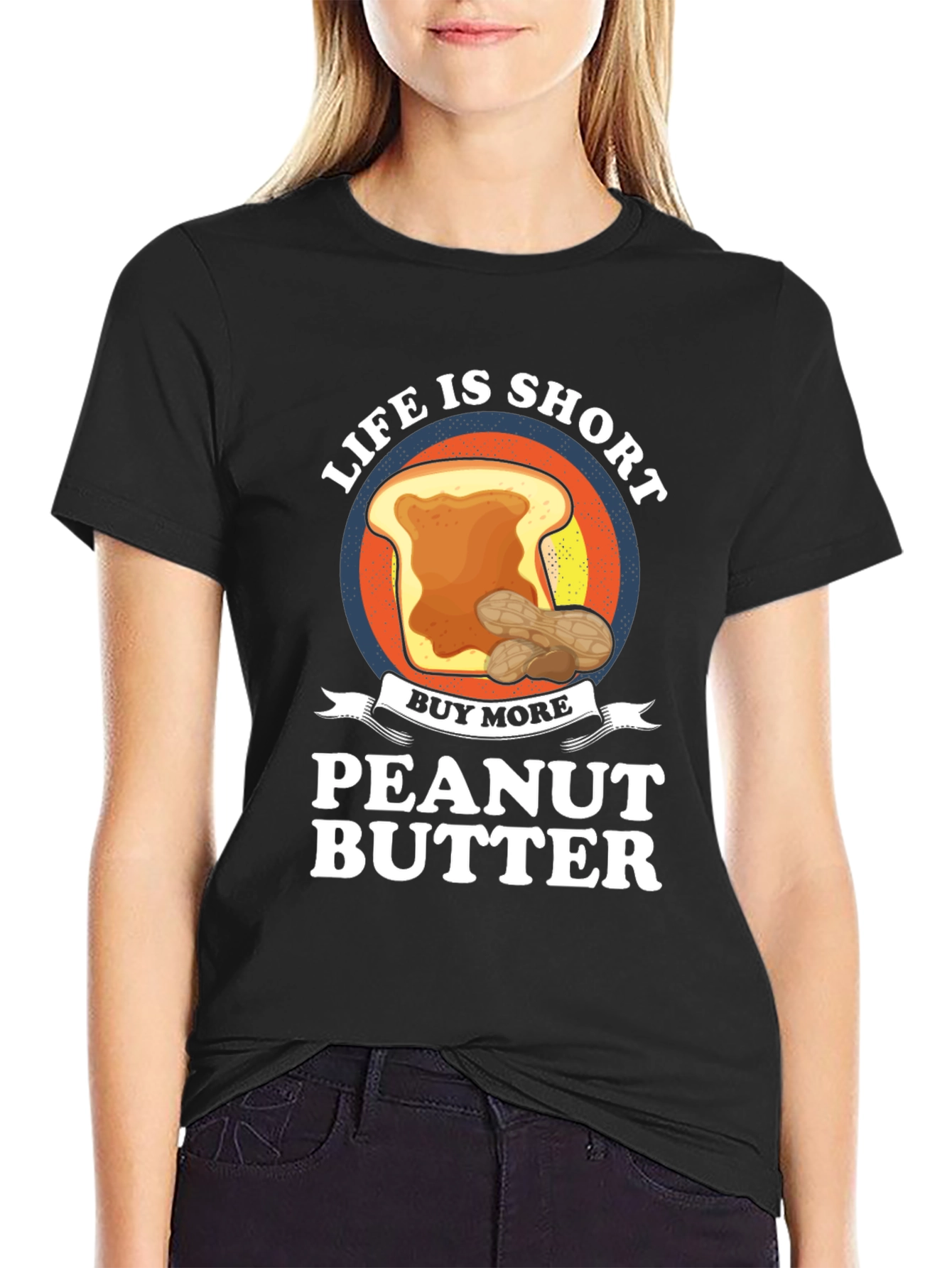 Life is Short Buy Peanut Butter T-Shirt