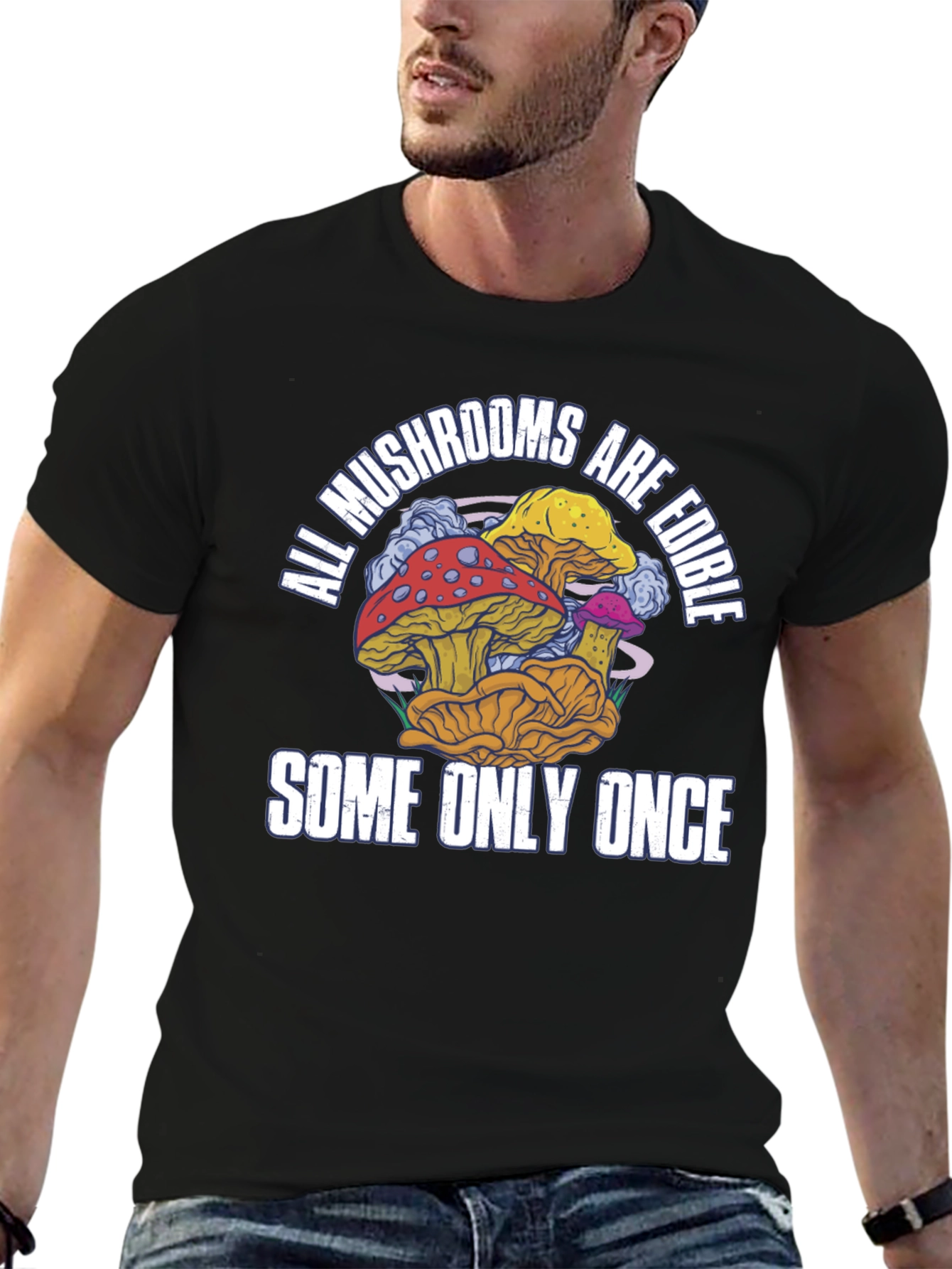All Mushrooms Are Edible T-Shirt Funny Graphic