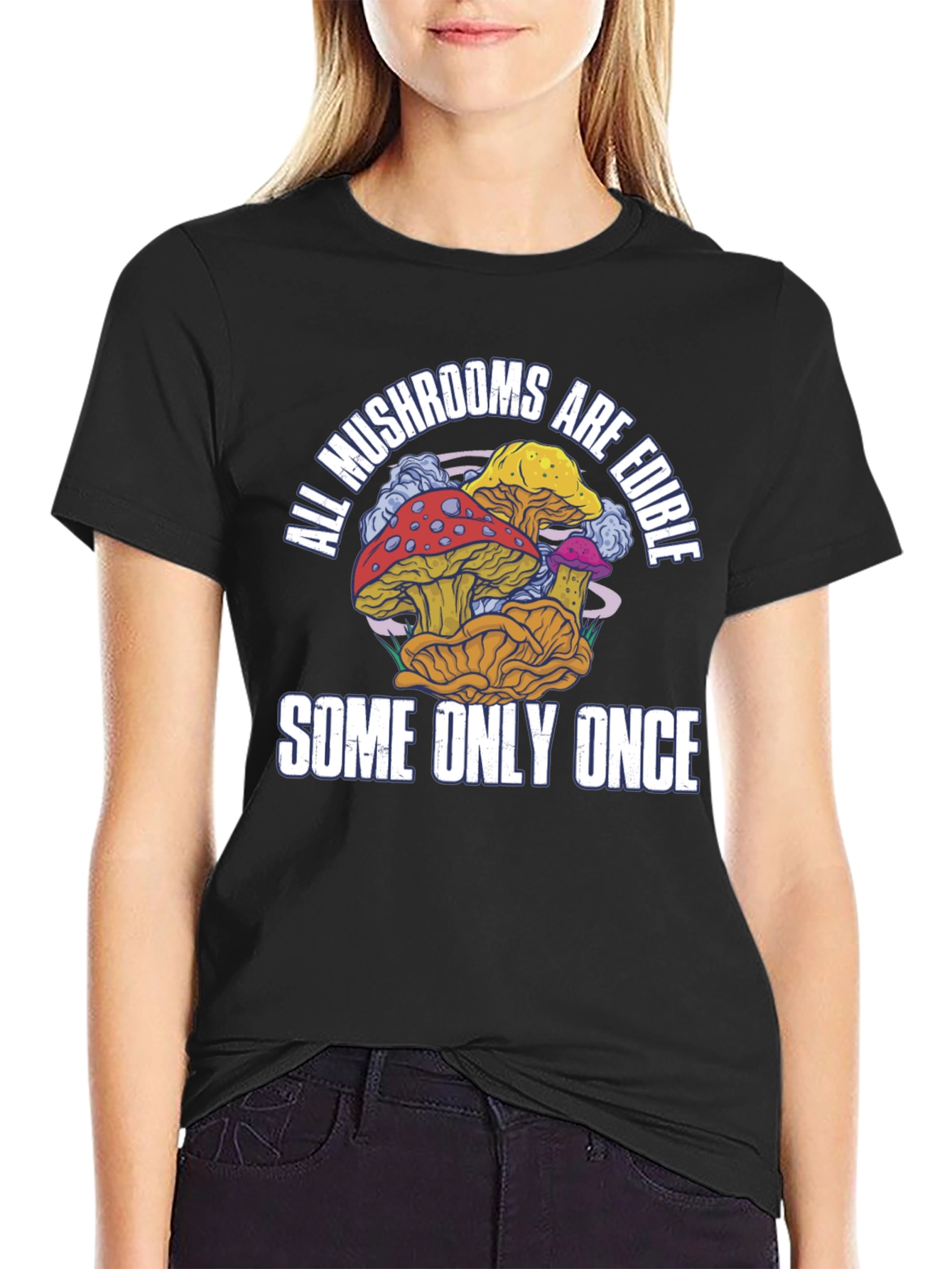 All Mushrooms Are Edible T-Shirt Funny Graphic