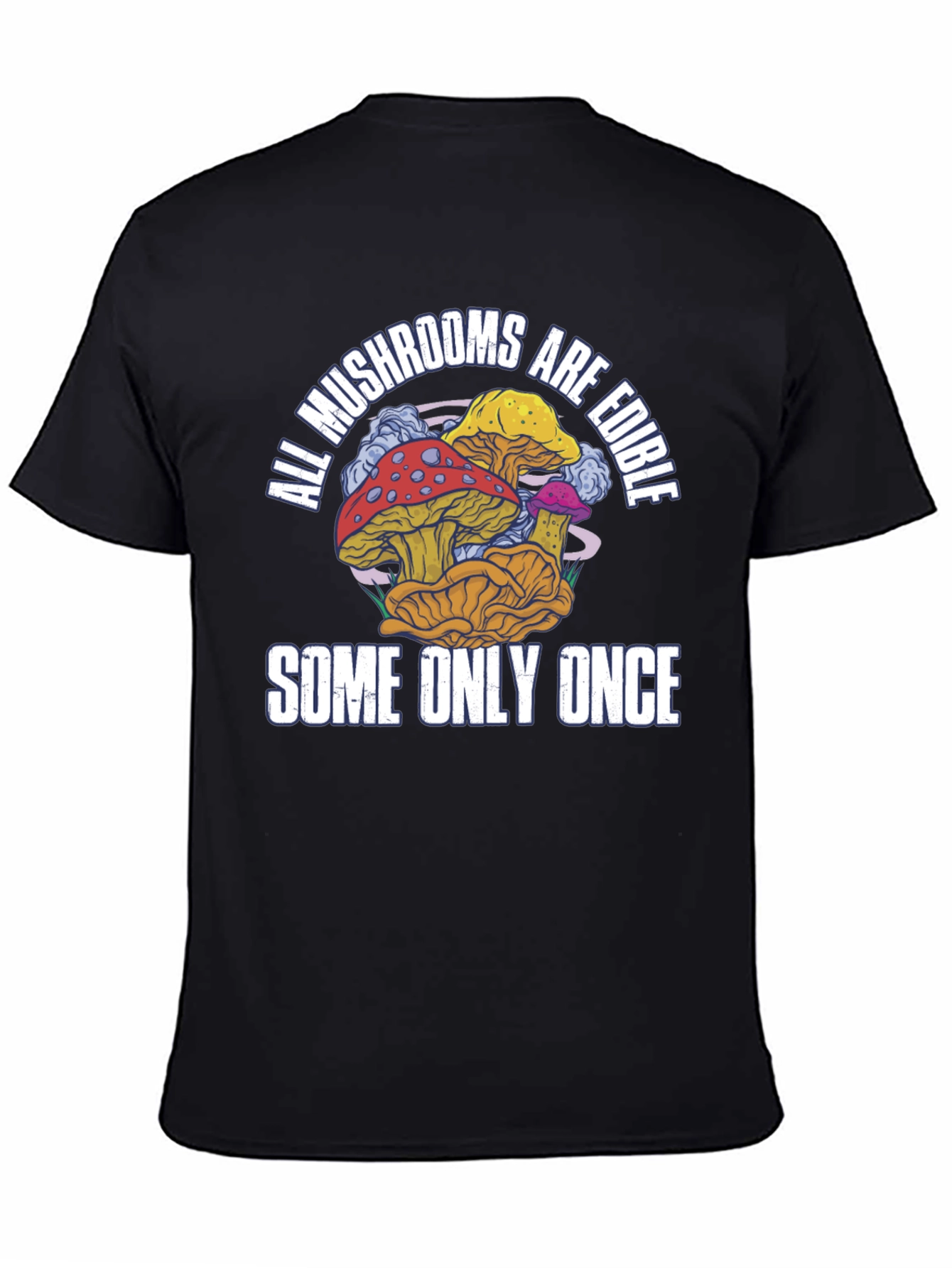 All Mushrooms Are Edible T-Shirt Funny Graphic