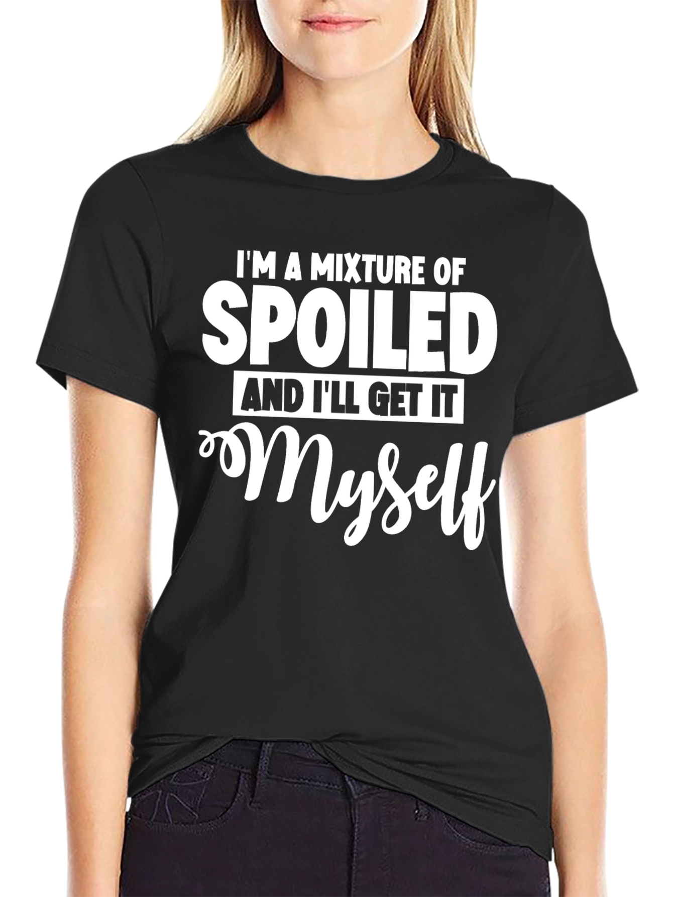 Spoiled & Ill Get It Myself T-Shirt