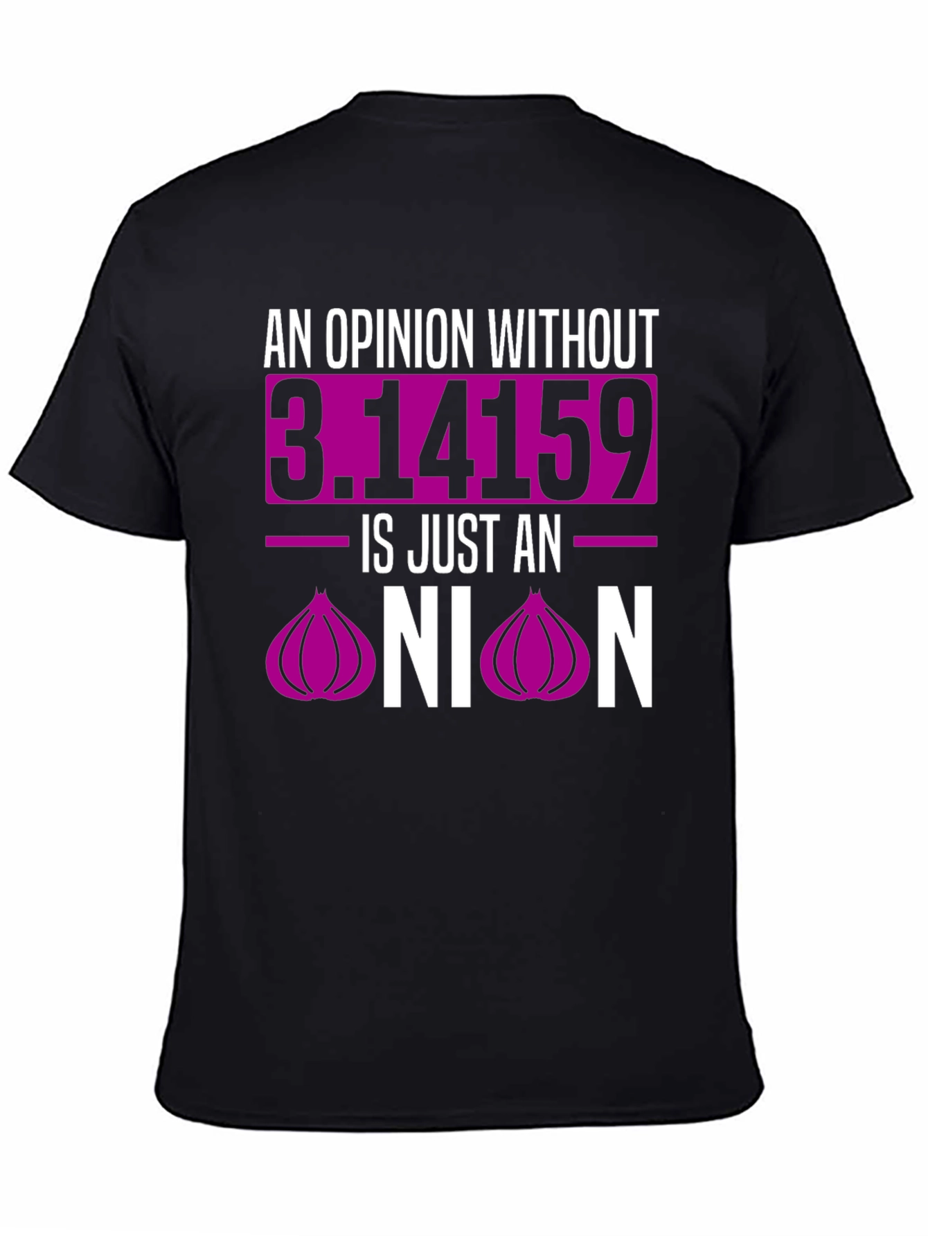 Opinion Without Pi T-Shirt