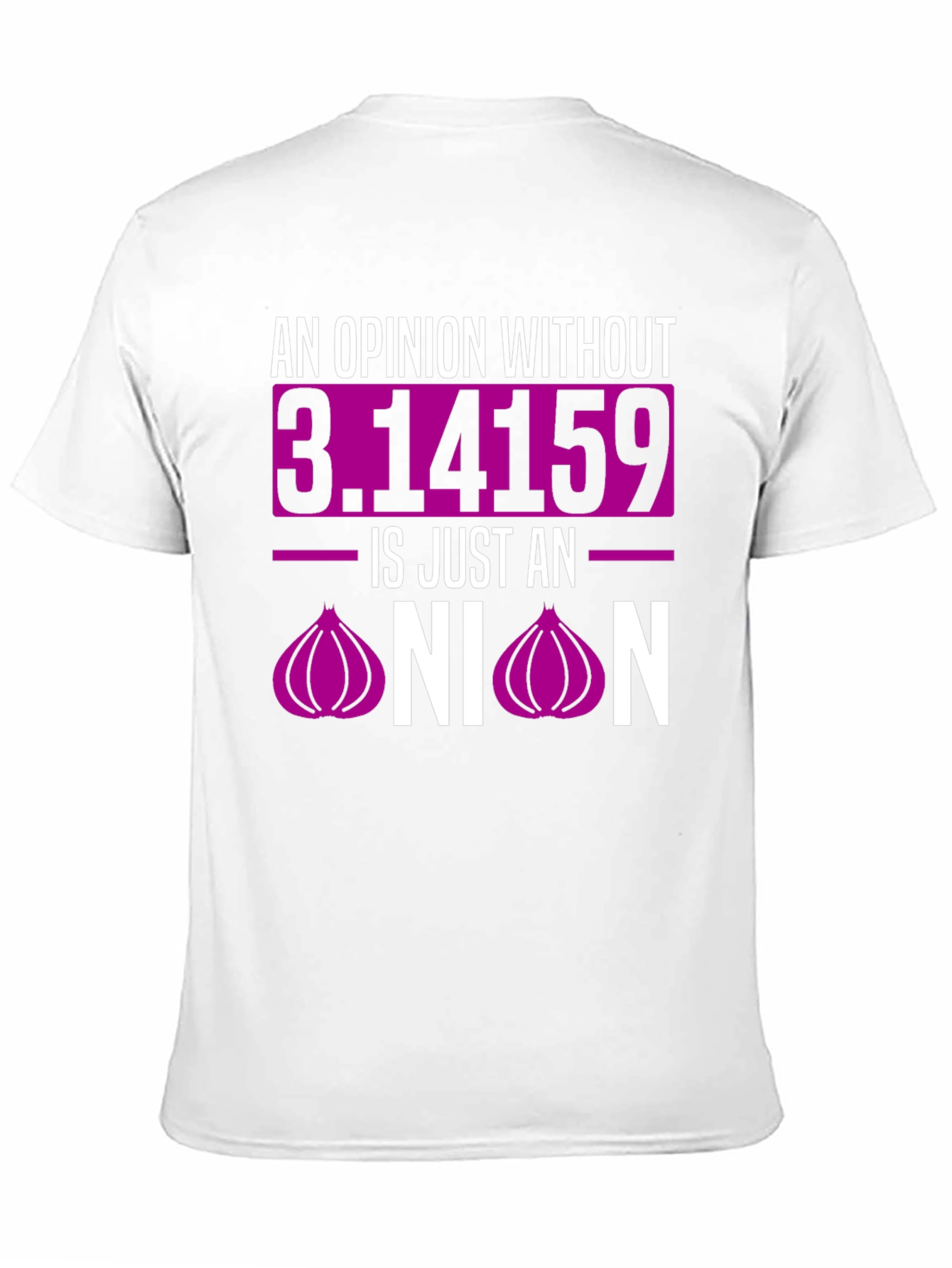 Opinion Without Pi T-Shirt