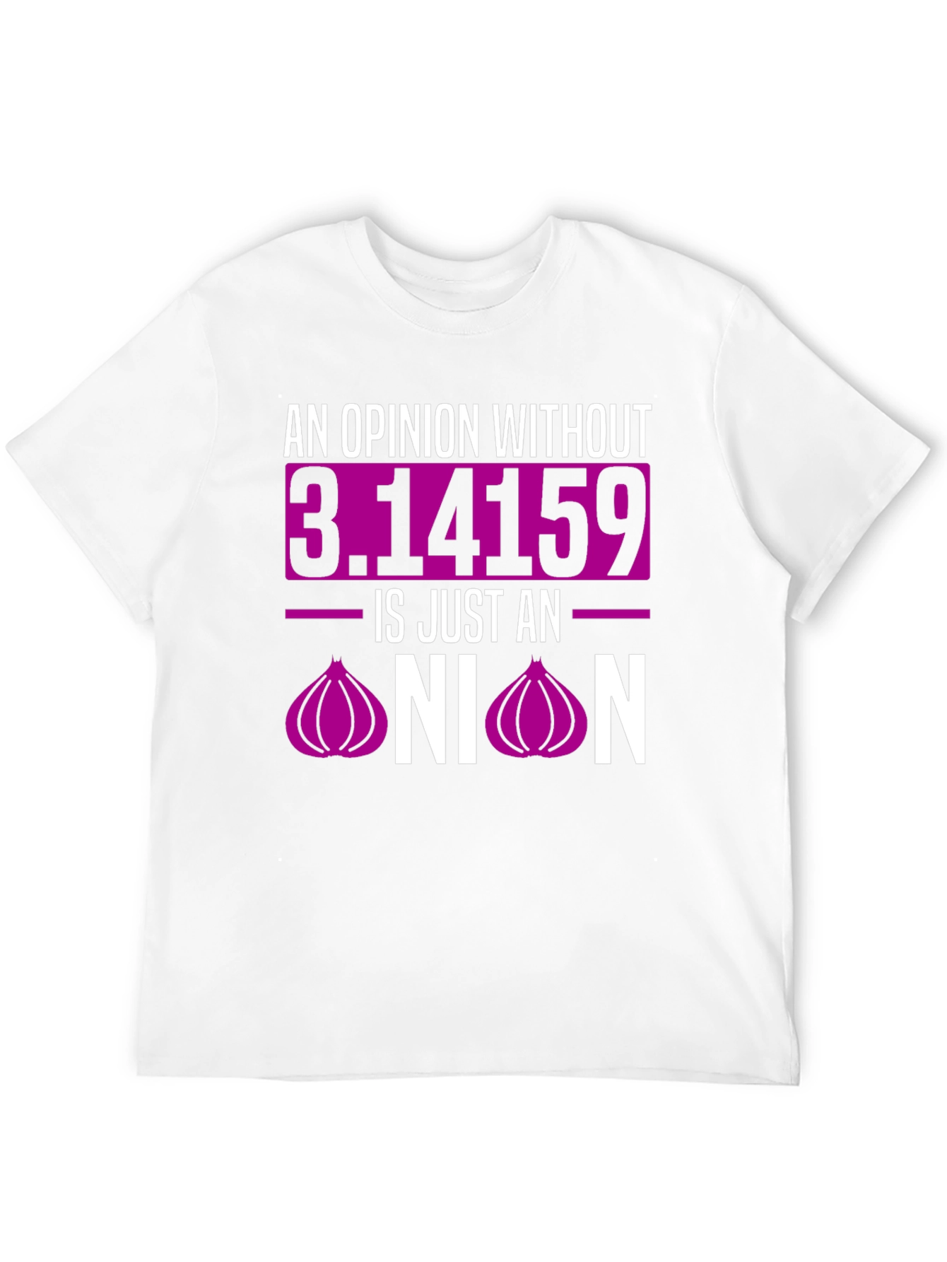 Opinion Without Pi T-Shirt