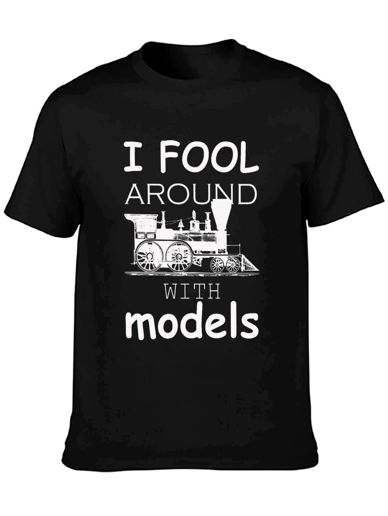 I Fool Around with Models T-Shirt