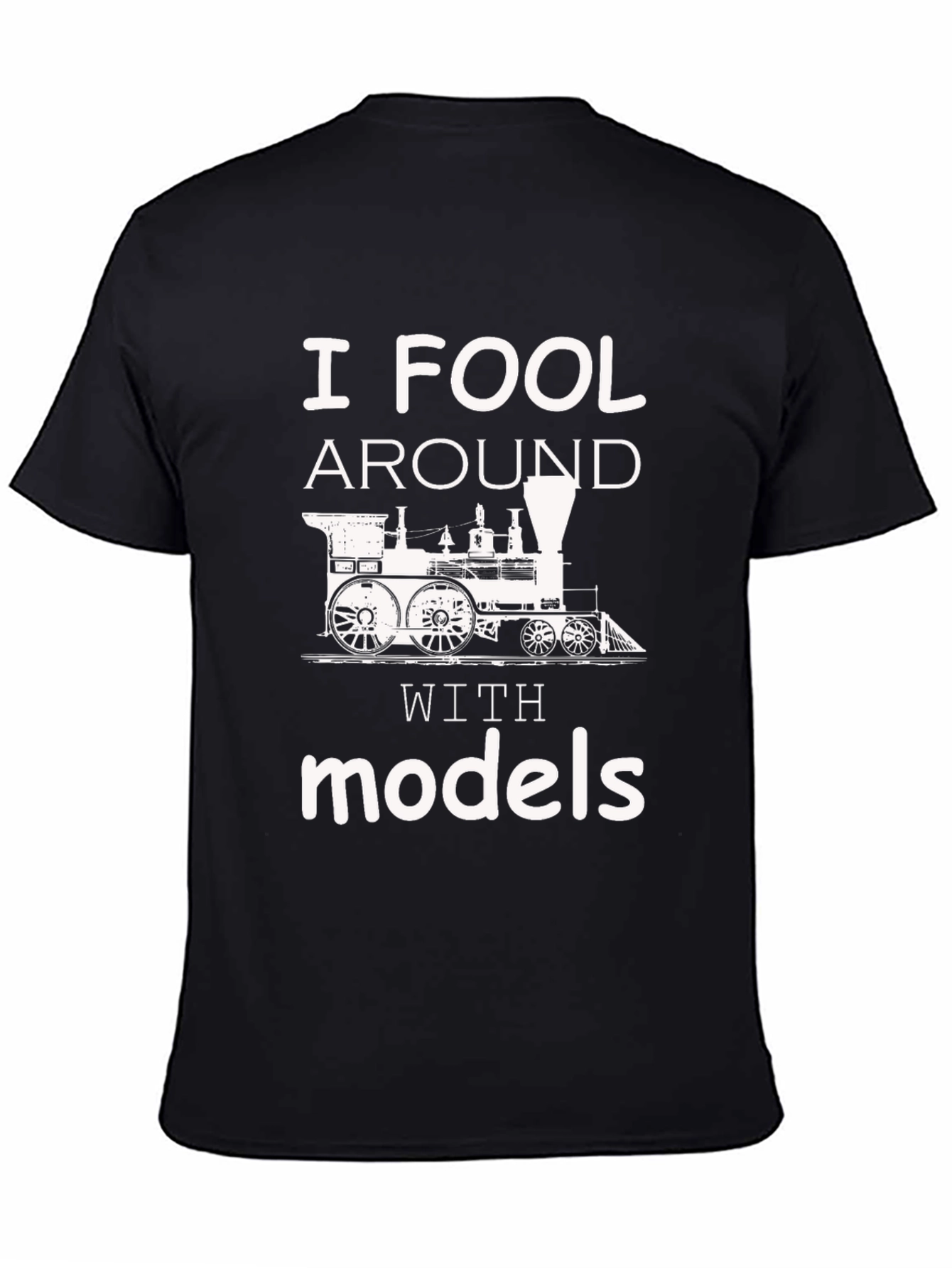 I Fool Around with Models T-Shirt