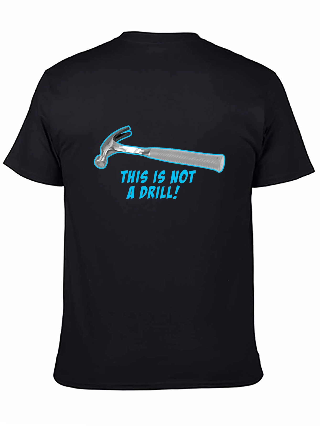 Humorous Hammer T-Shirt: This Is Not a Drill!