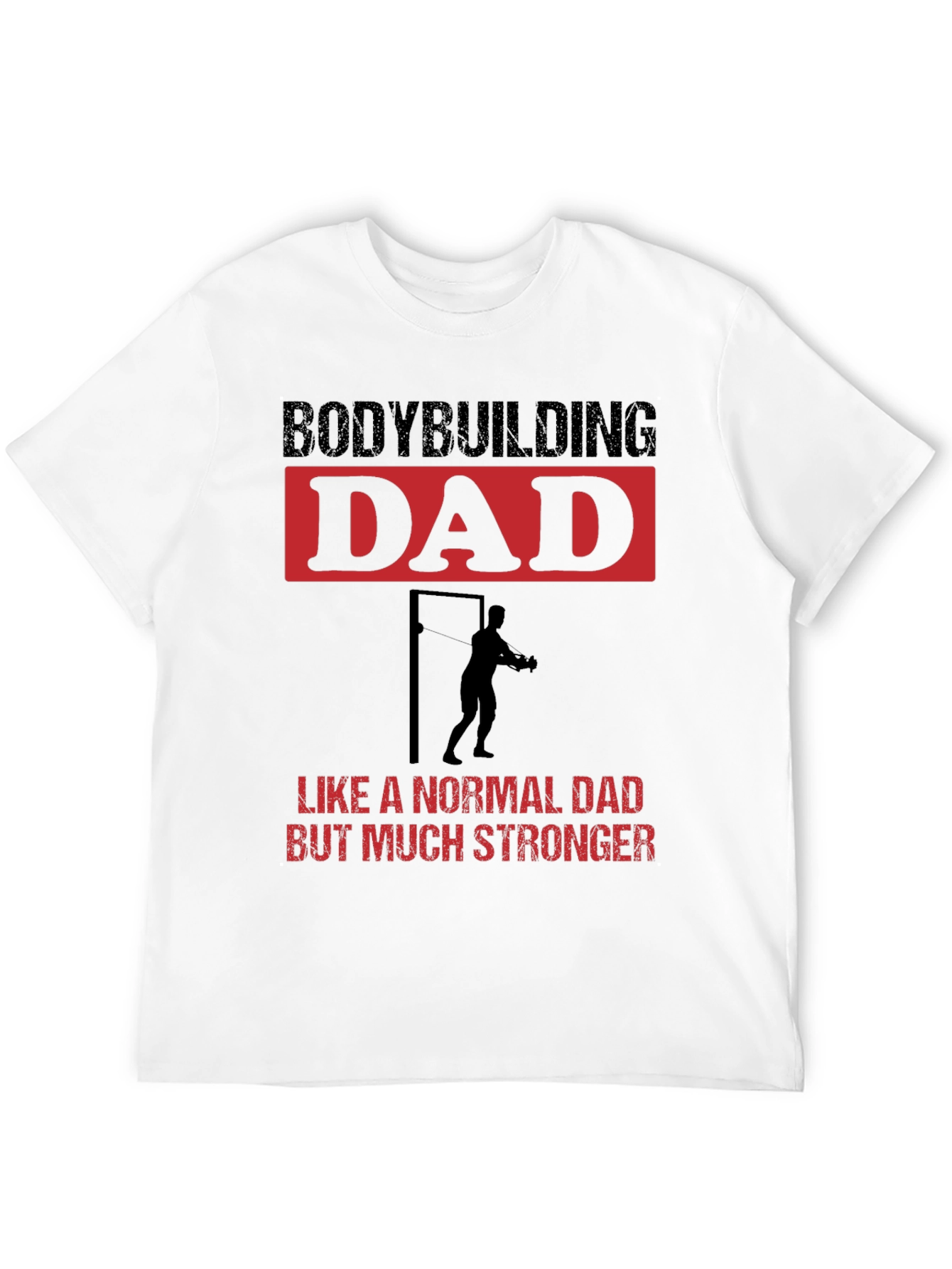 Bodybuilding Dad T-Shirt - Strong Dad Gift