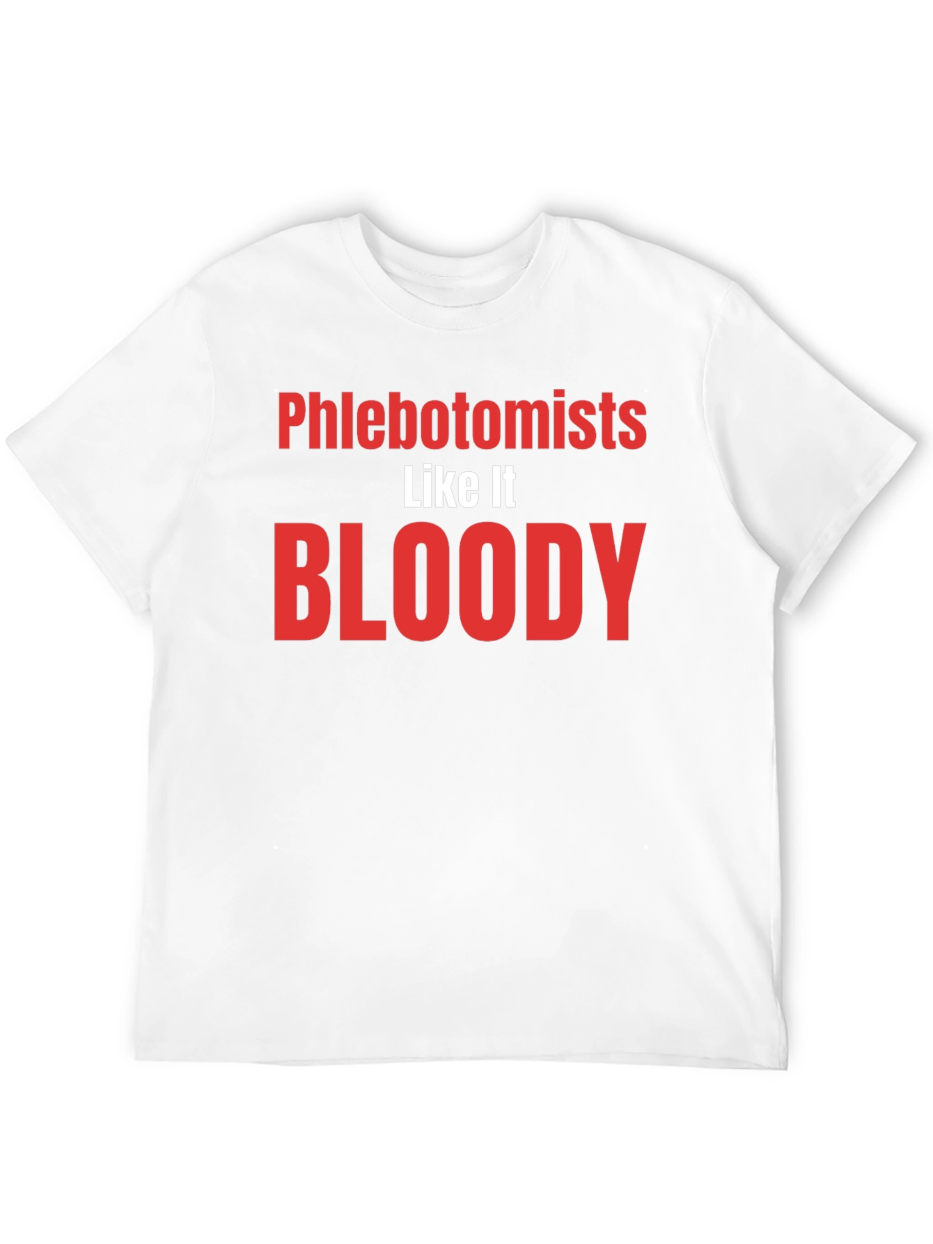 Phlebotomists Like It Bloody T-Shirt