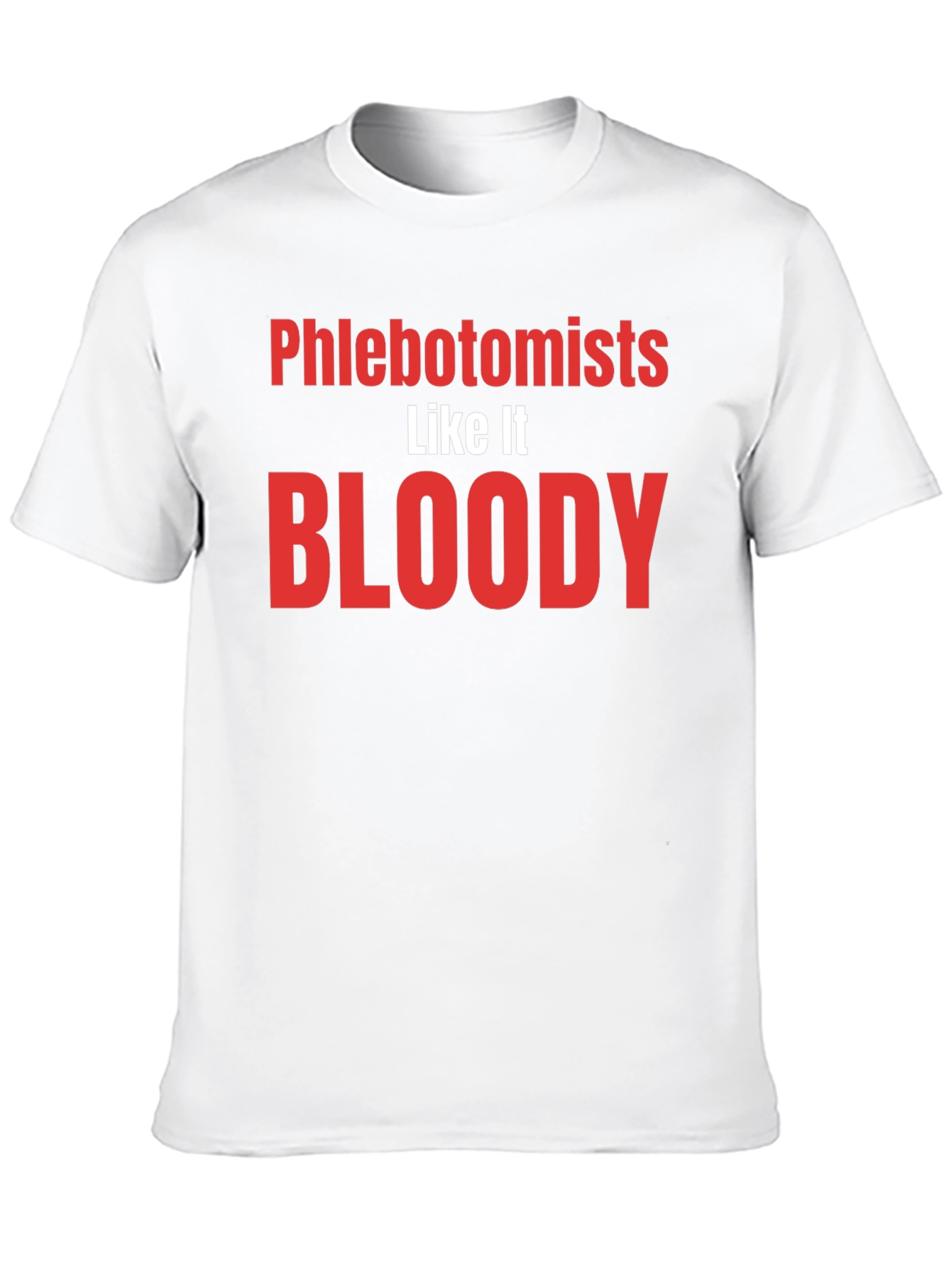 Phlebotomists Like It Bloody T-Shirt