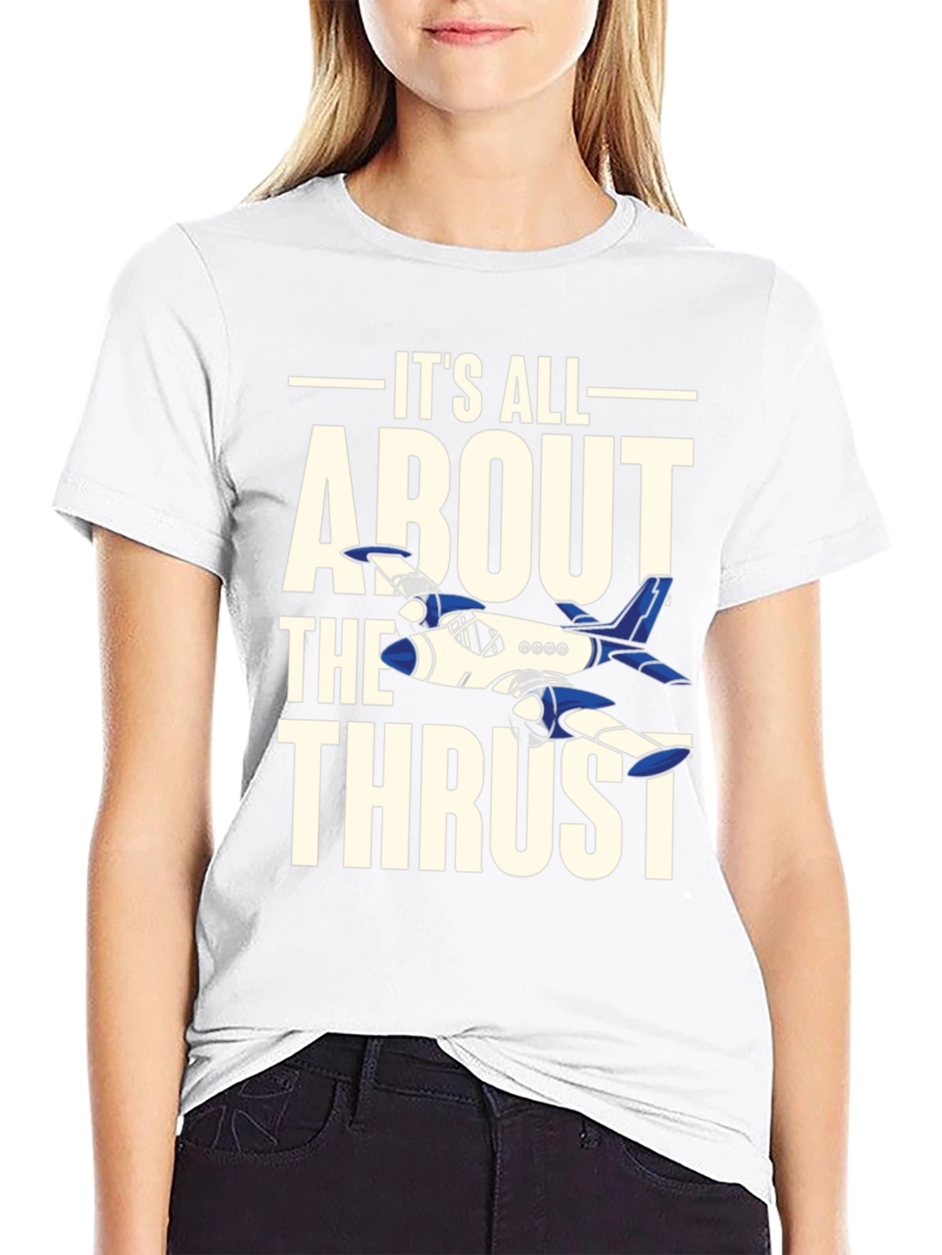 Its All About The Thrust - Aviation T-Shirt