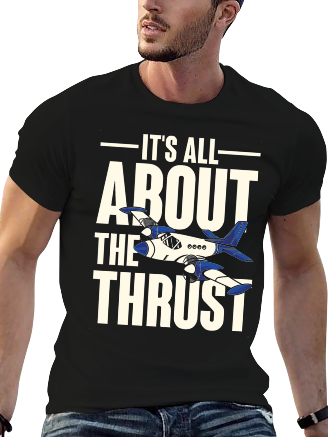 Its All About The Thrust - Aviation T-Shirt