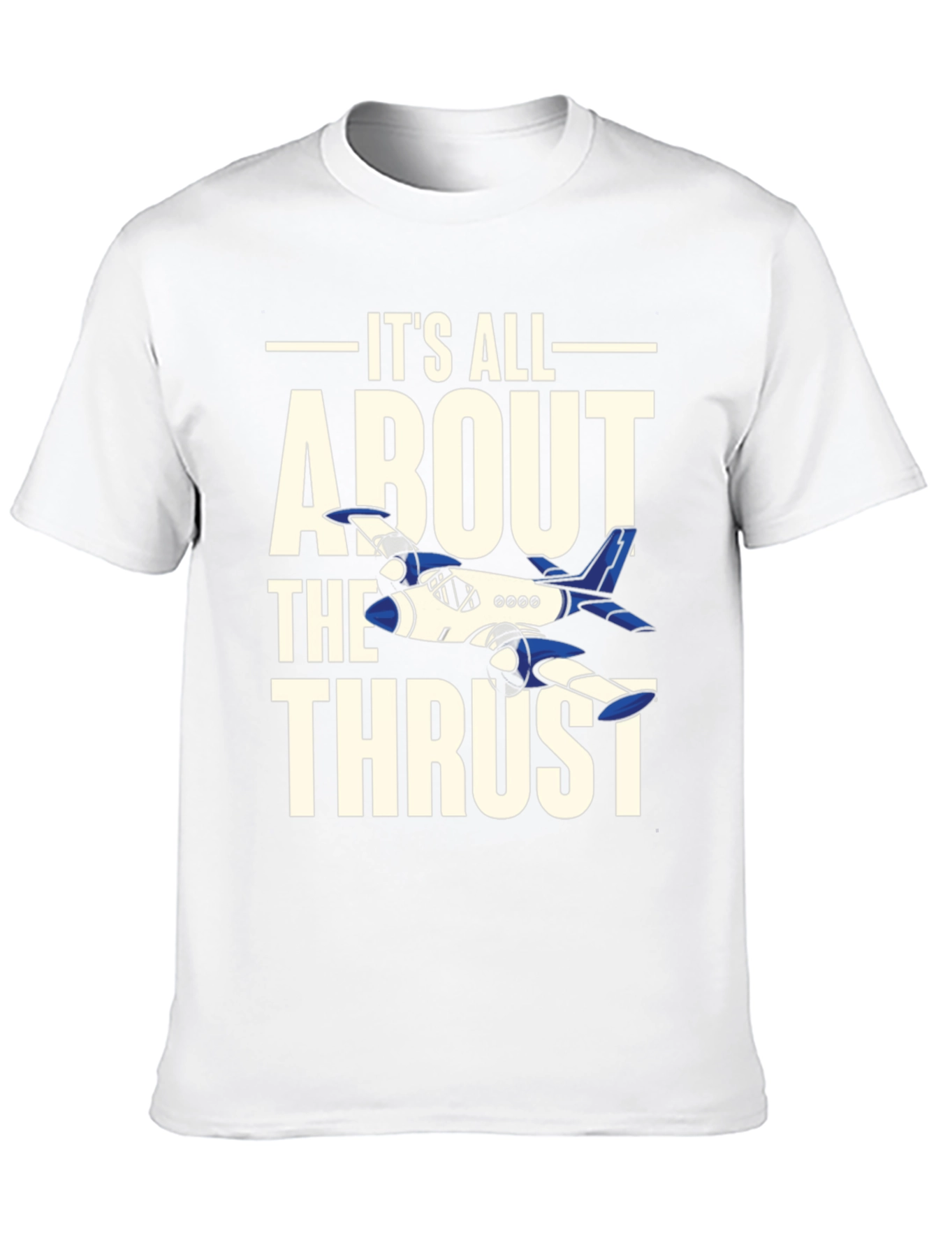 Its All About The Thrust - Aviation T-Shirt