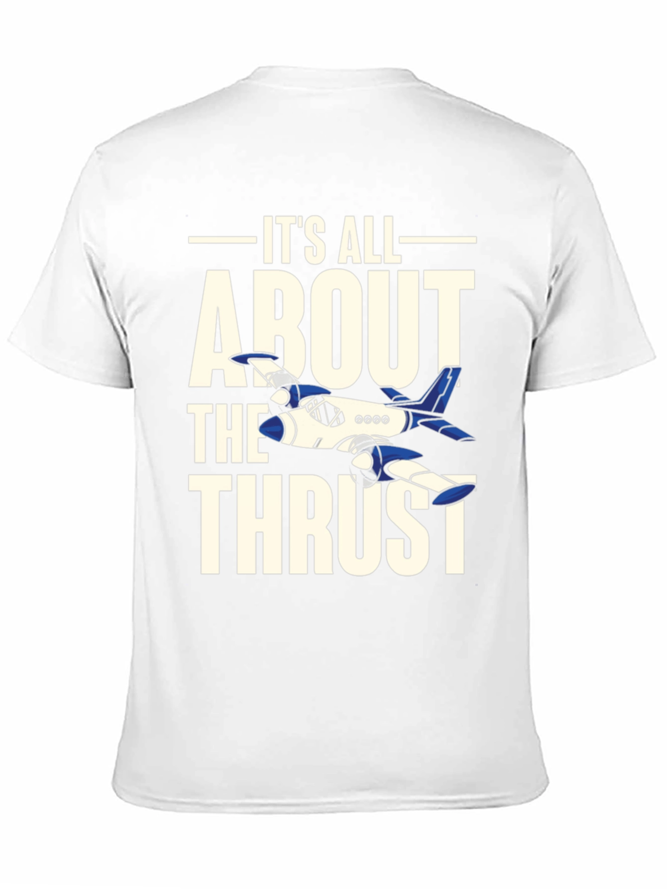 Its All About The Thrust - Aviation T-Shirt