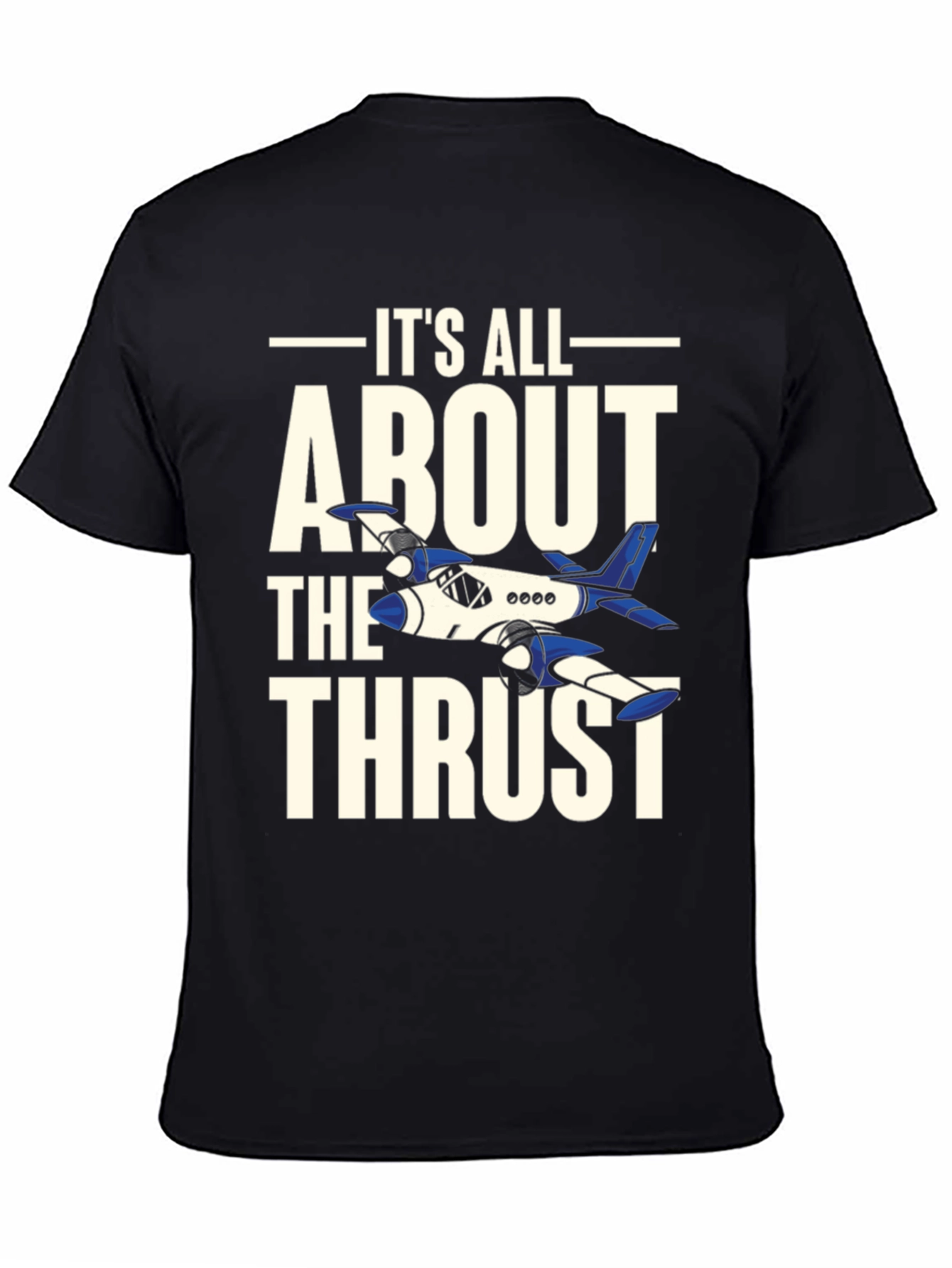 Its All About The Thrust - Aviation T-Shirt