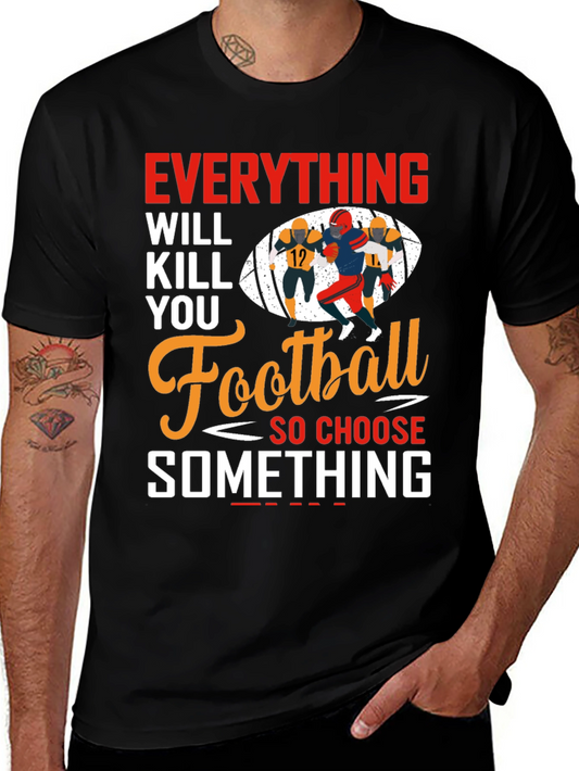 Everything Will Kill You Football T-Shirt