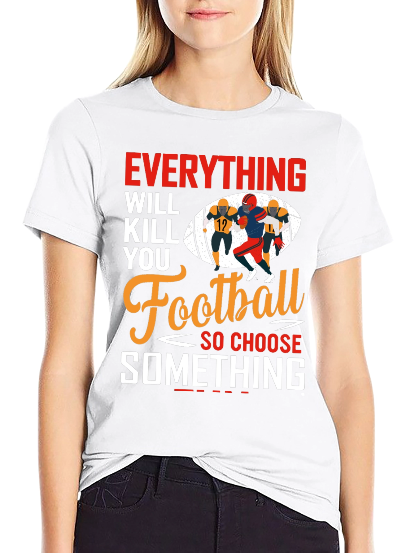 Everything Will Kill You Football T-Shirt