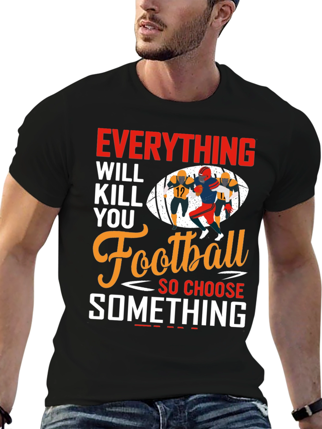 Everything Will Kill You Football T-Shirt