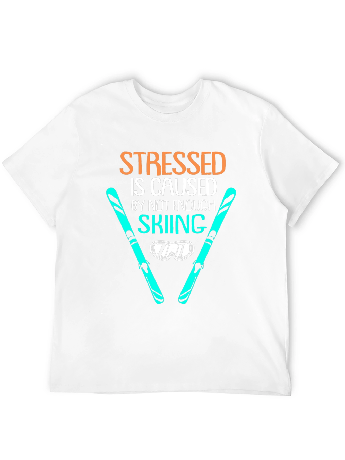Stressed is Caused by Not Enough Skiing T-Shirt