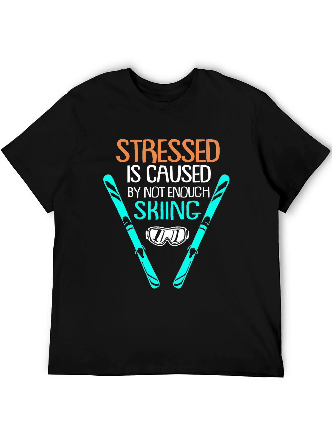 Stressed is Caused by Not Enough Skiing T-Shirt
