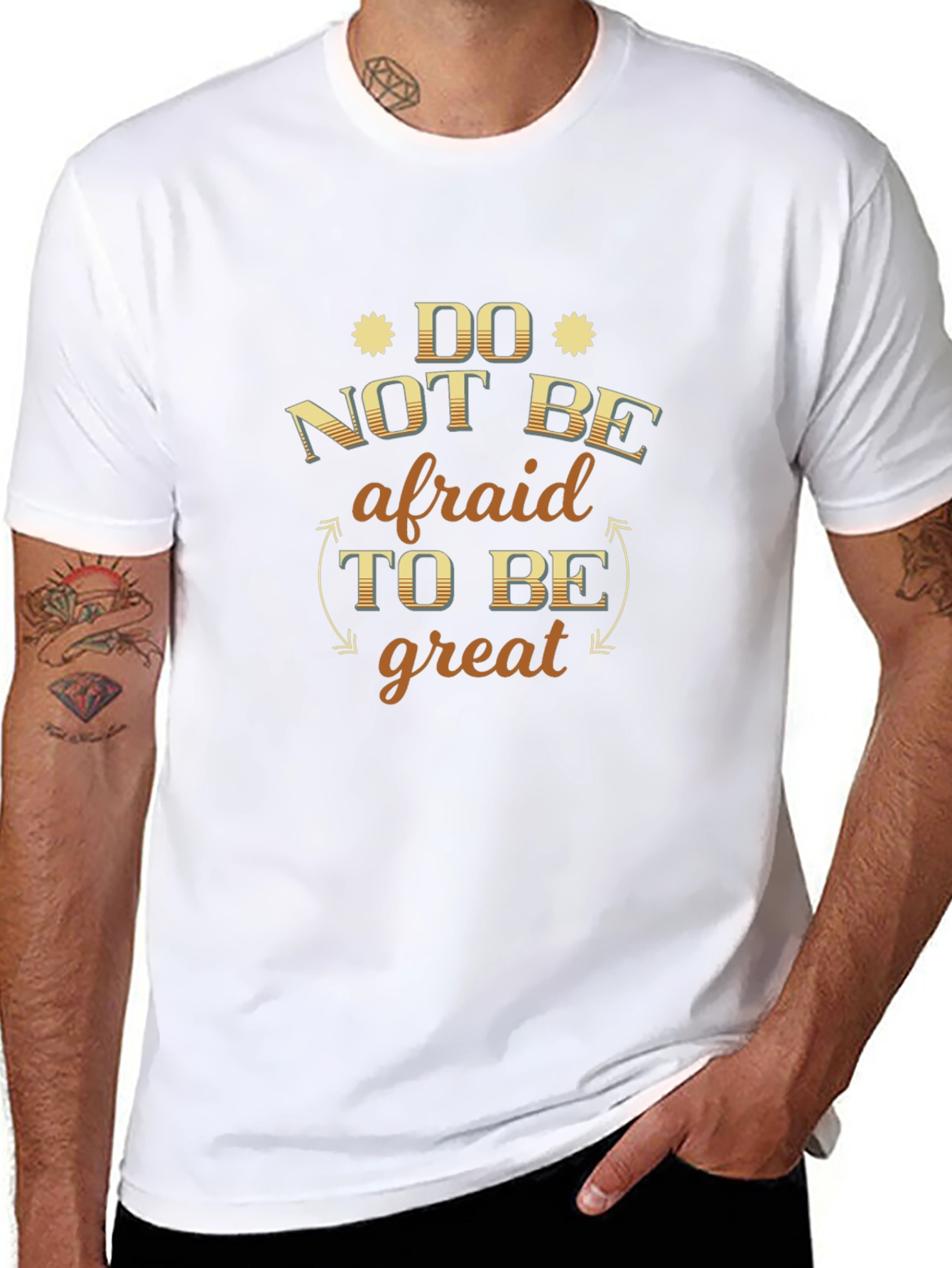Do Not Be Afraid to Be Great T-Shirt