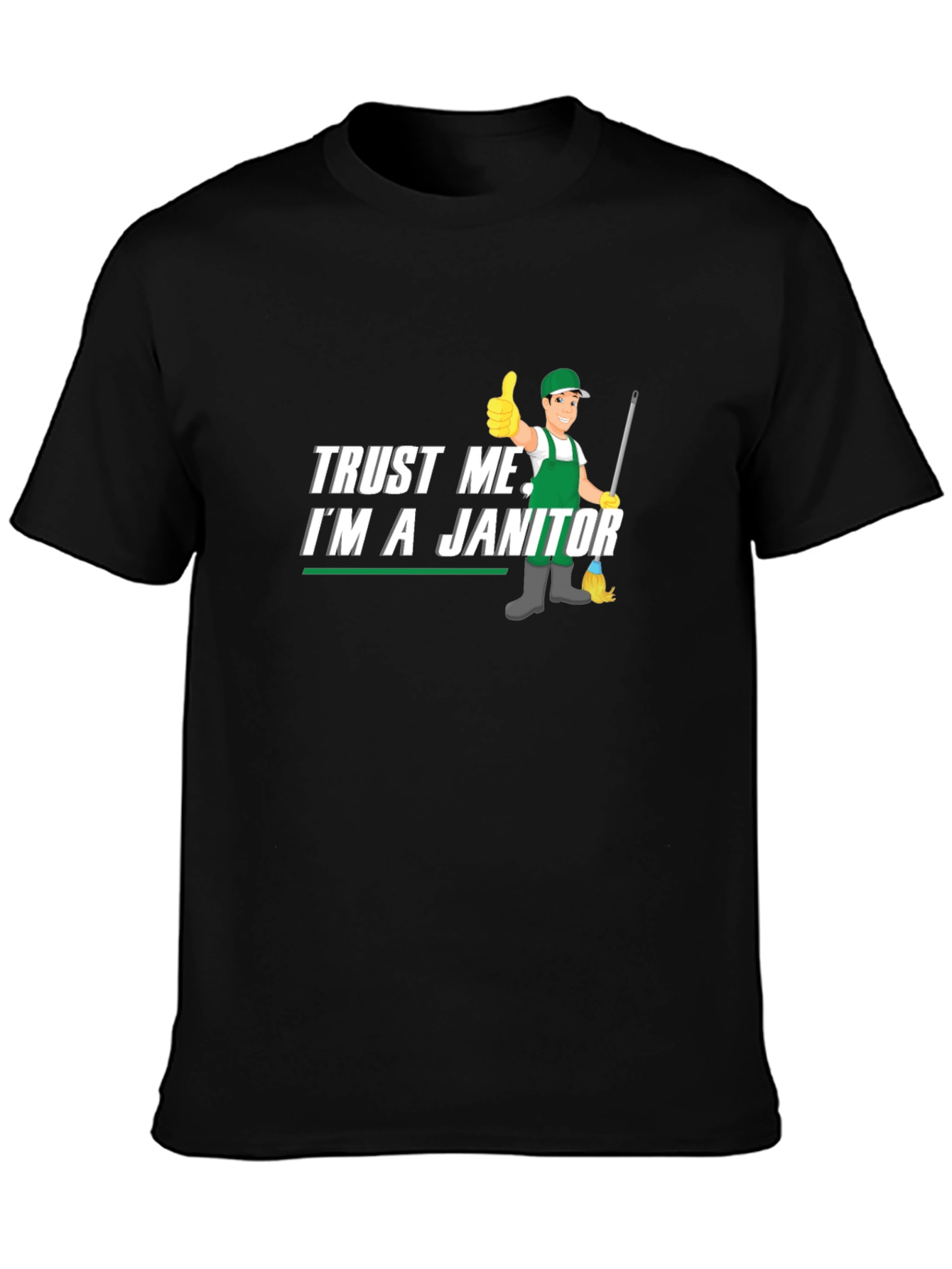 Trust Me Im a Janitor Graphic T-Shirt