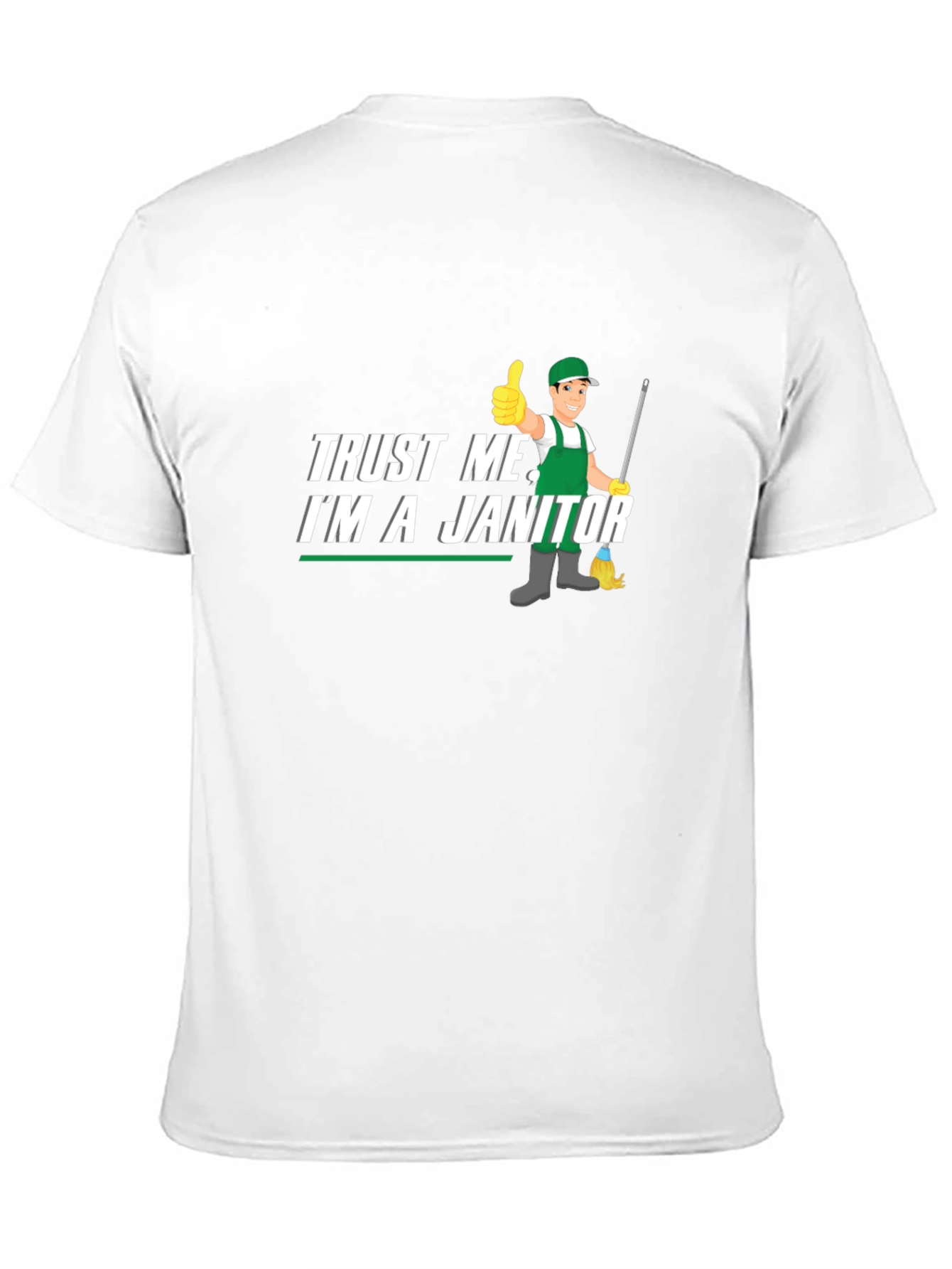 Trust Me Im a Janitor Graphic T-Shirt