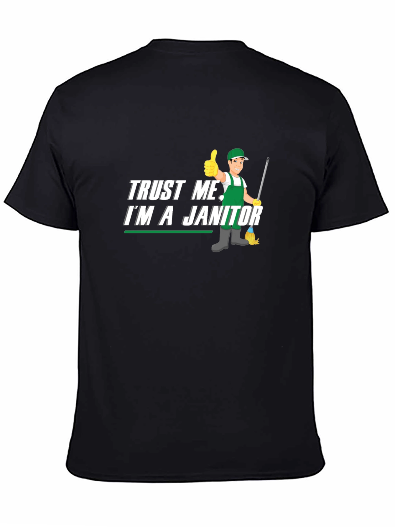 Trust Me Im a Janitor Graphic T-Shirt