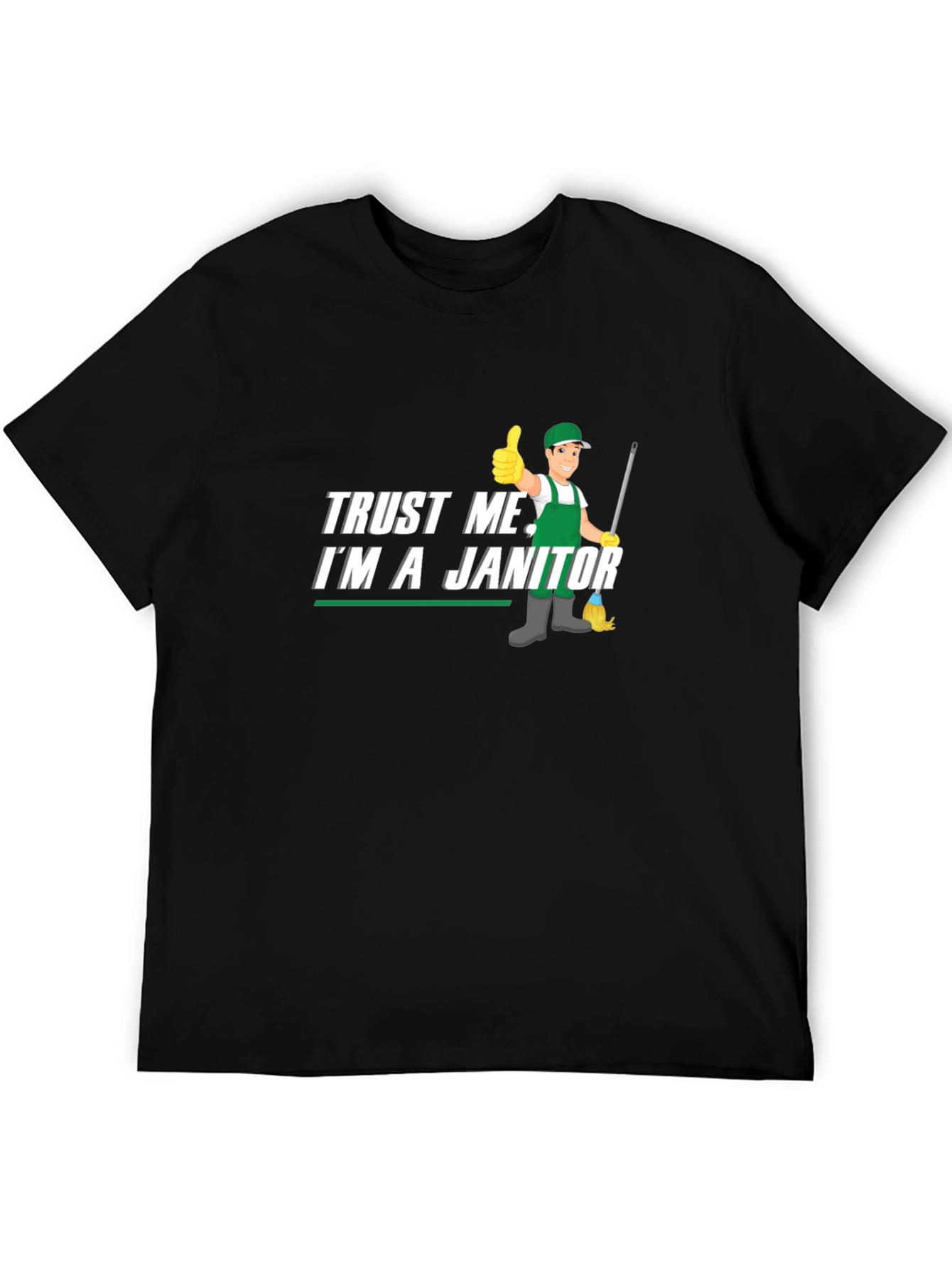 Trust Me Im a Janitor Graphic T-Shirt