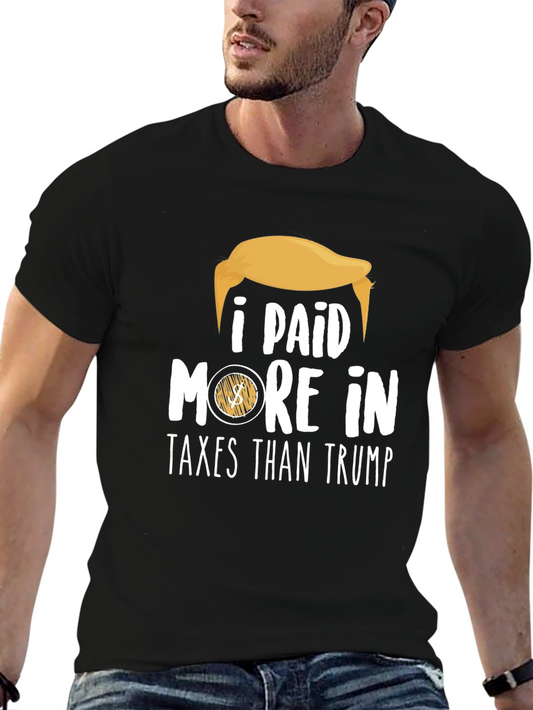 I Paid More in Taxes Than Trump Graphic Tee