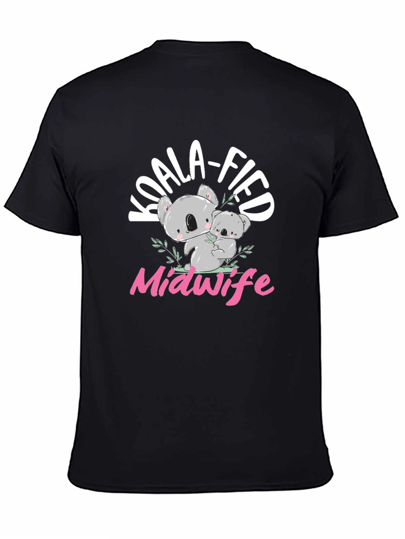 Koala-fied Midwife T-Shirt - Cute Koala Bear Design