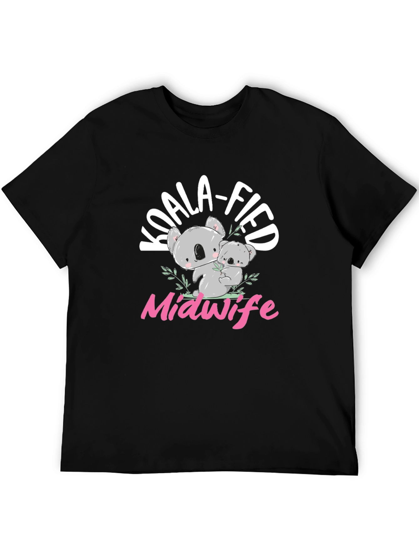 Koala-fied Midwife T-Shirt - Cute Koala Bear Design