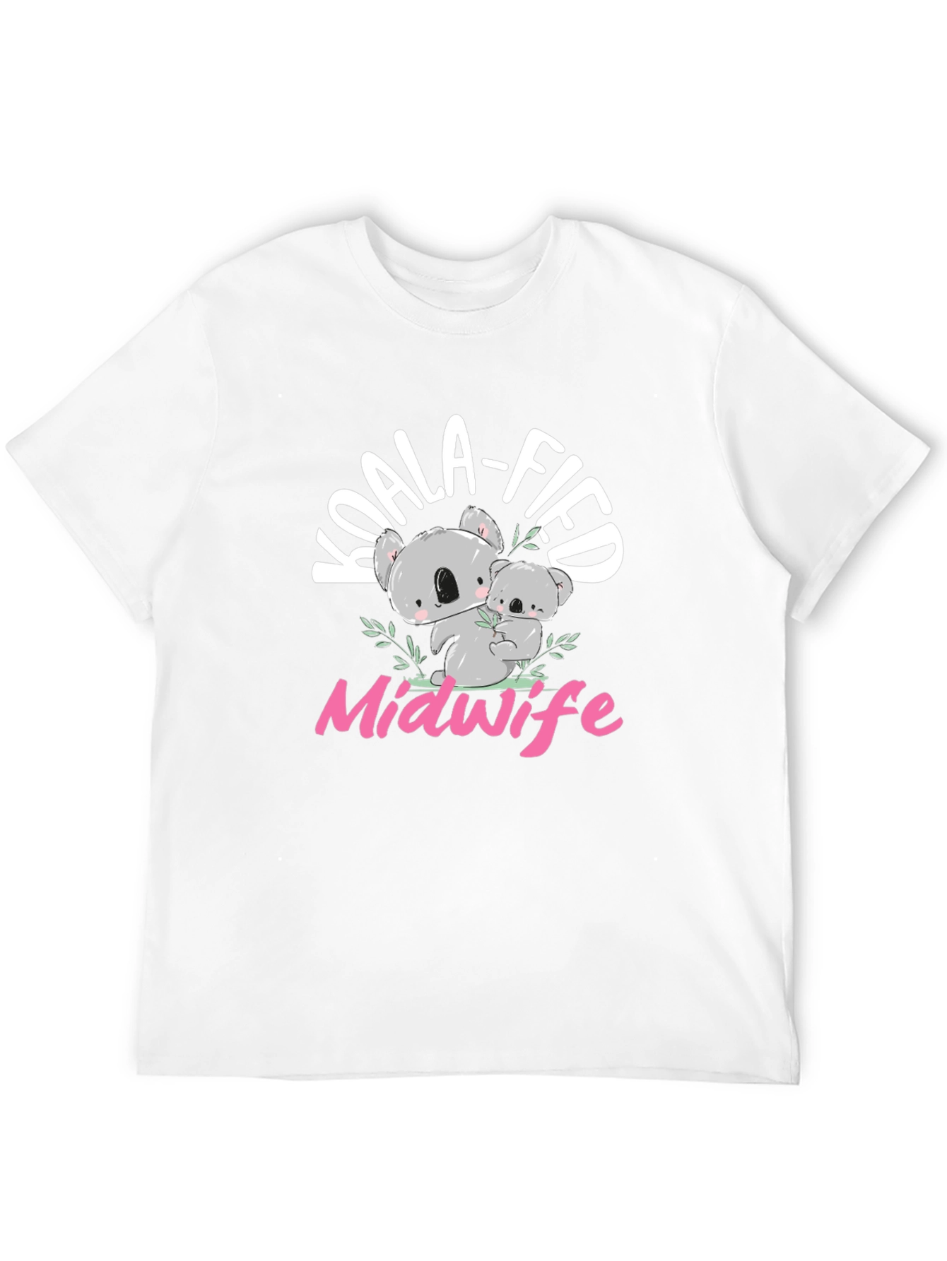 Koala-fied Midwife T-Shirt - Cute Koala Bear Design