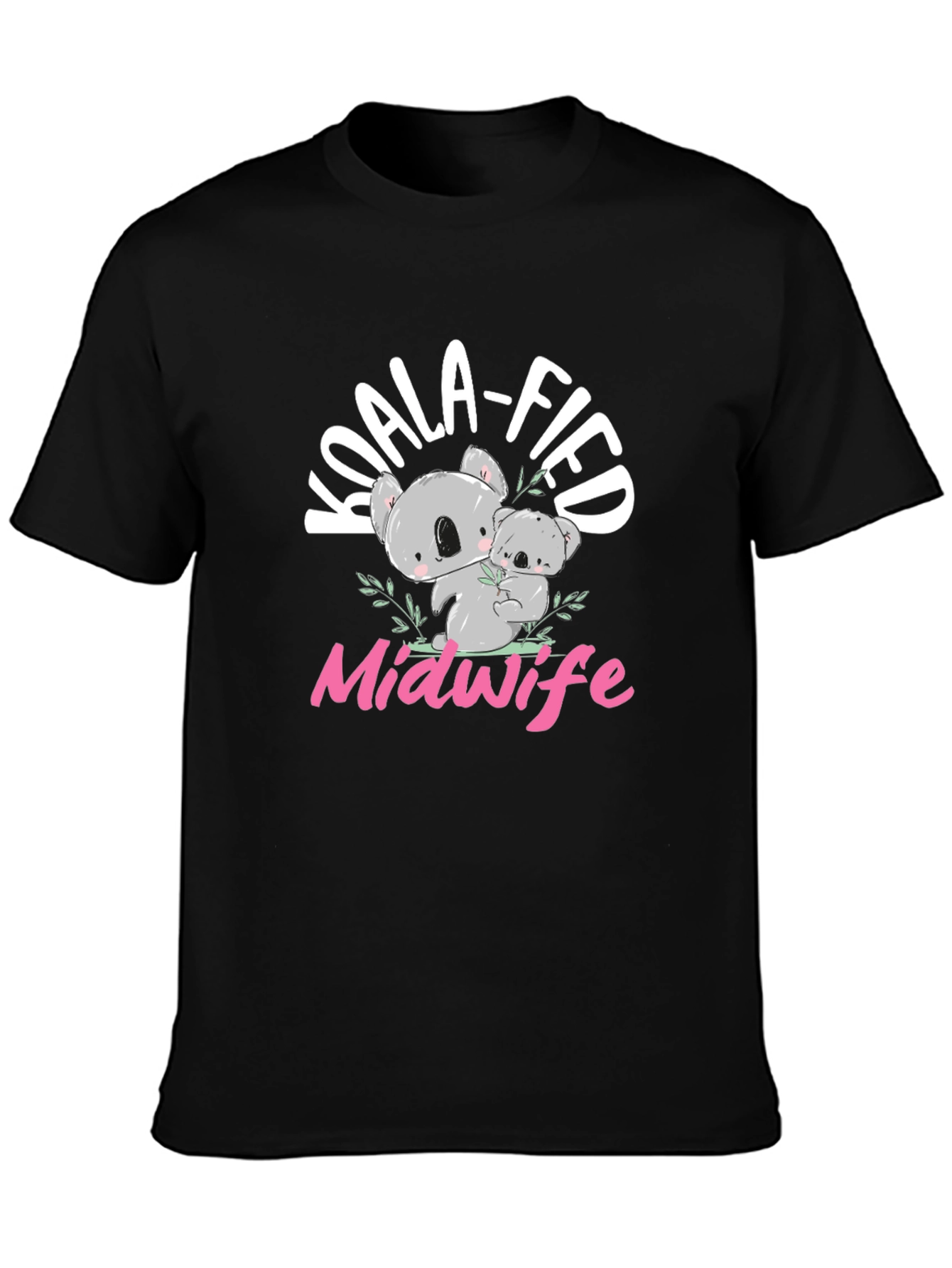 Koala-fied Midwife T-Shirt - Cute Koala Bear Design