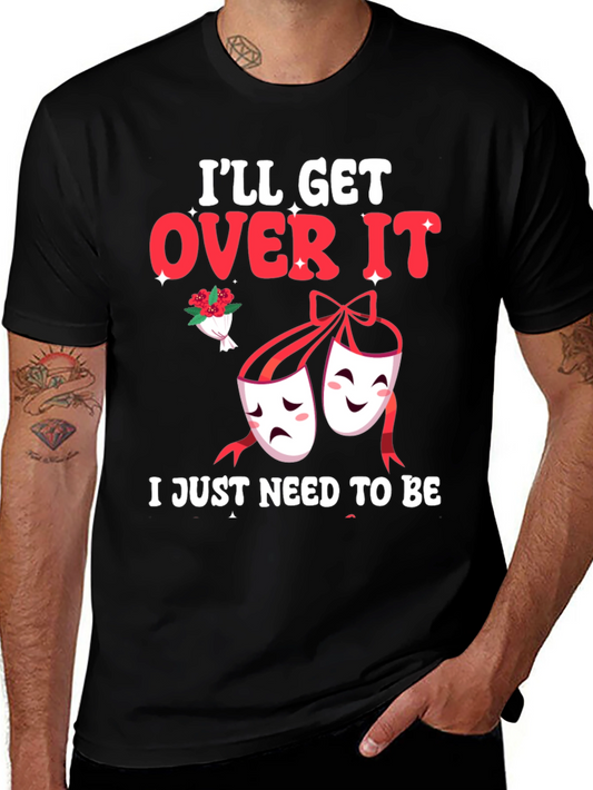Ill Get Over It Drama Masks T-Shirt