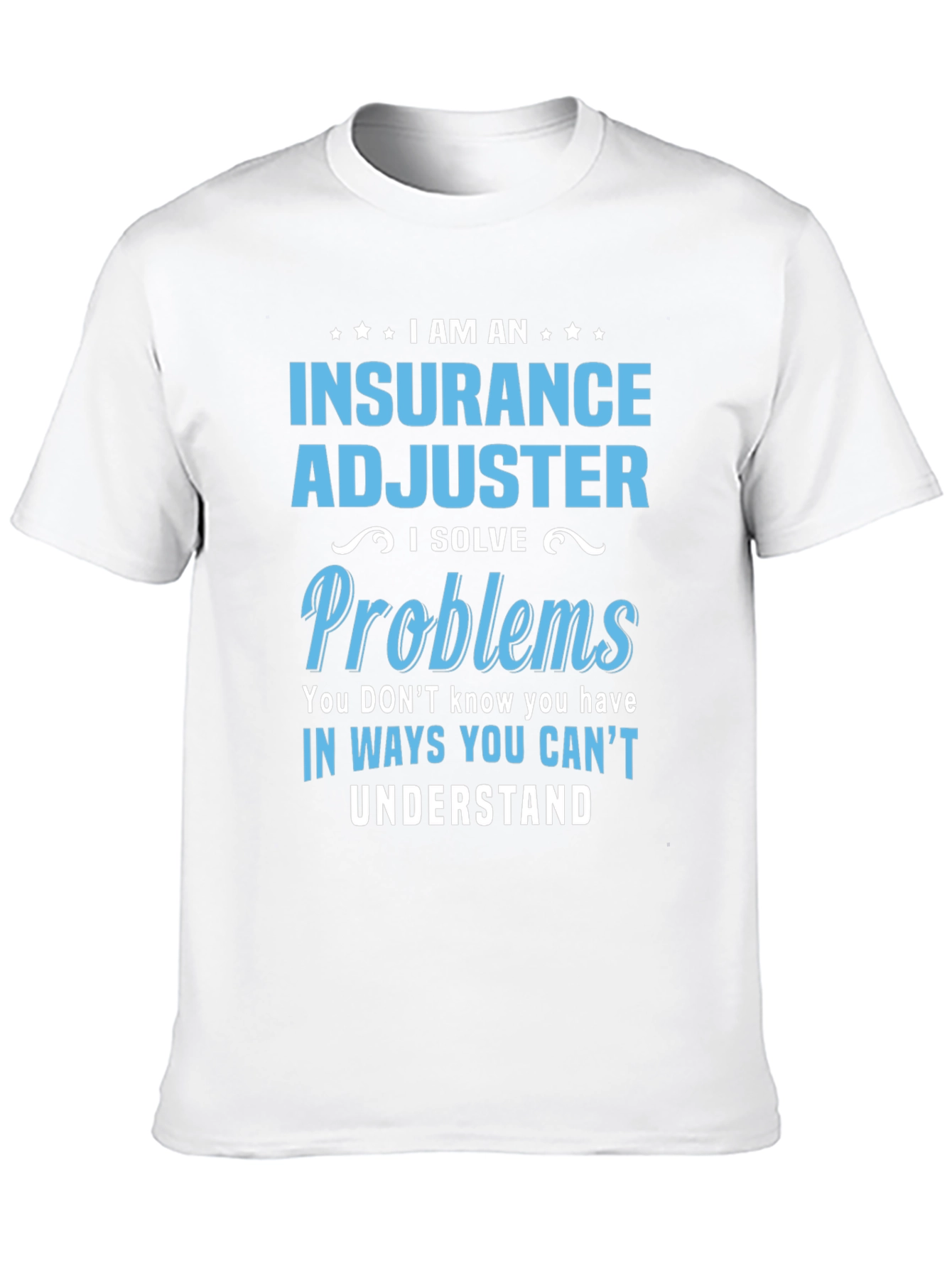 Insurance Adjuster I Solve Problems Funny T-Shirt
