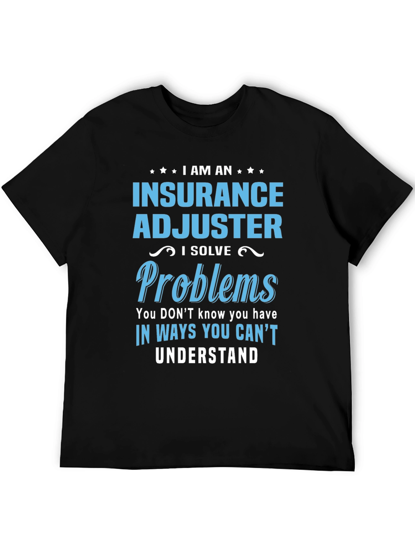 Insurance Adjuster I Solve Problems Funny T-Shirt