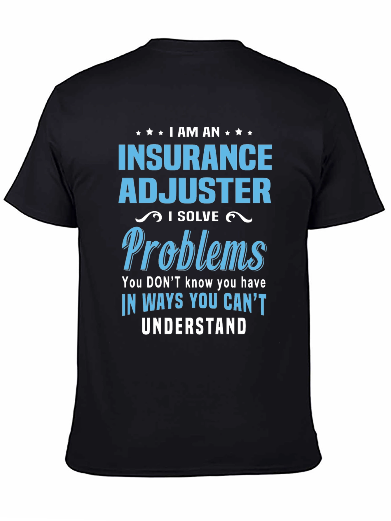 Insurance Adjuster I Solve Problems Funny T-Shirt