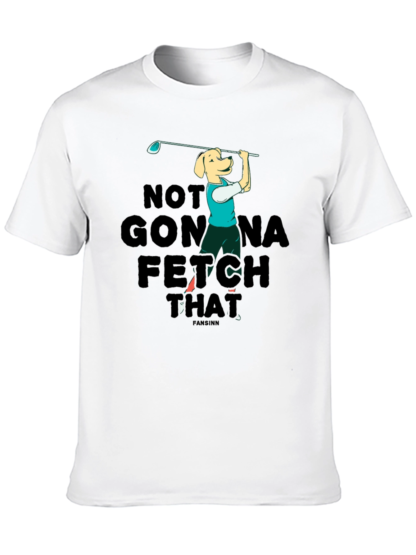 Funny Dog Golf T-Shirt - Not Gonna Fetch That