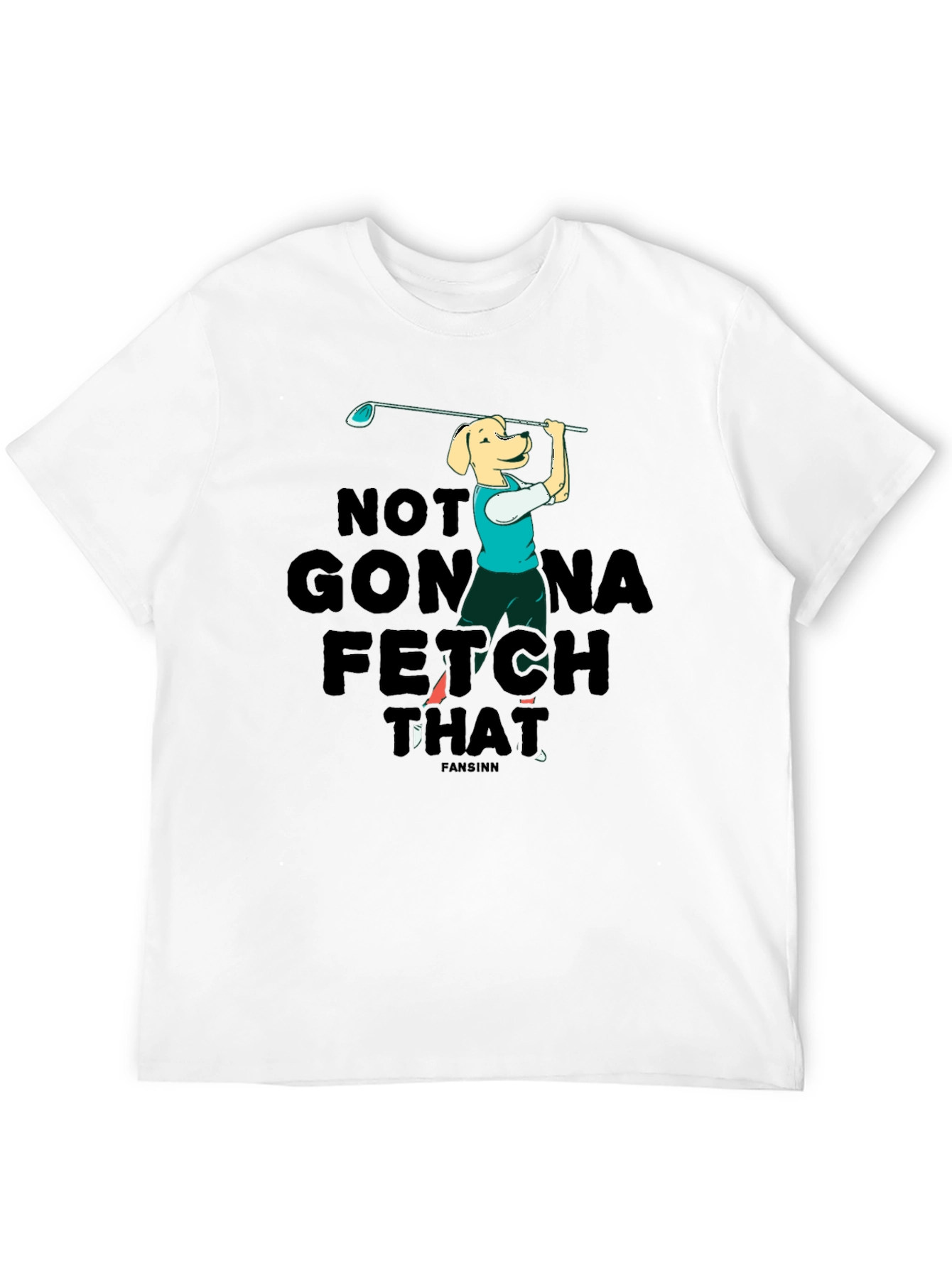 Funny Dog Golf T-Shirt - Not Gonna Fetch That