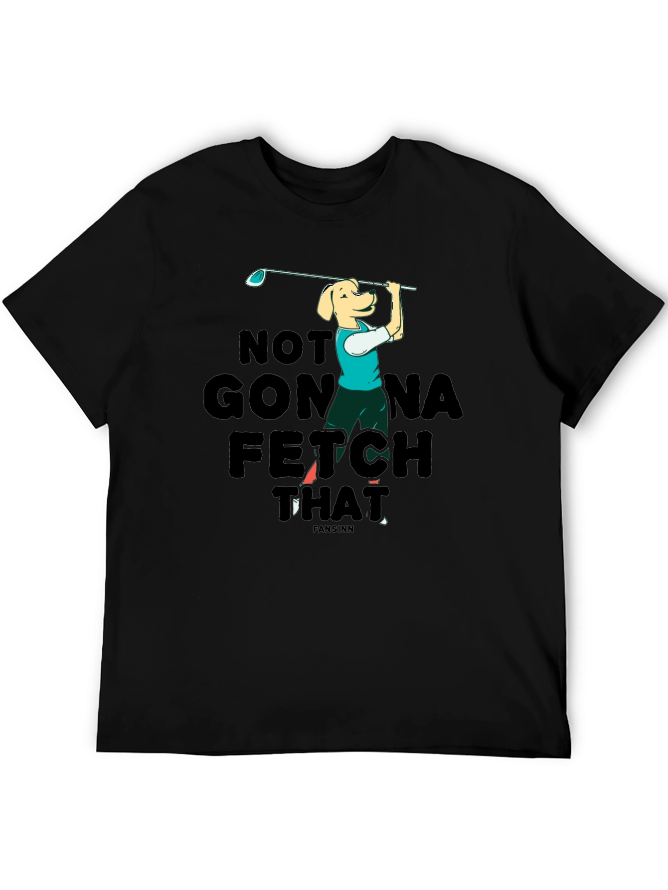 Funny Dog Golf T-Shirt - Not Gonna Fetch That