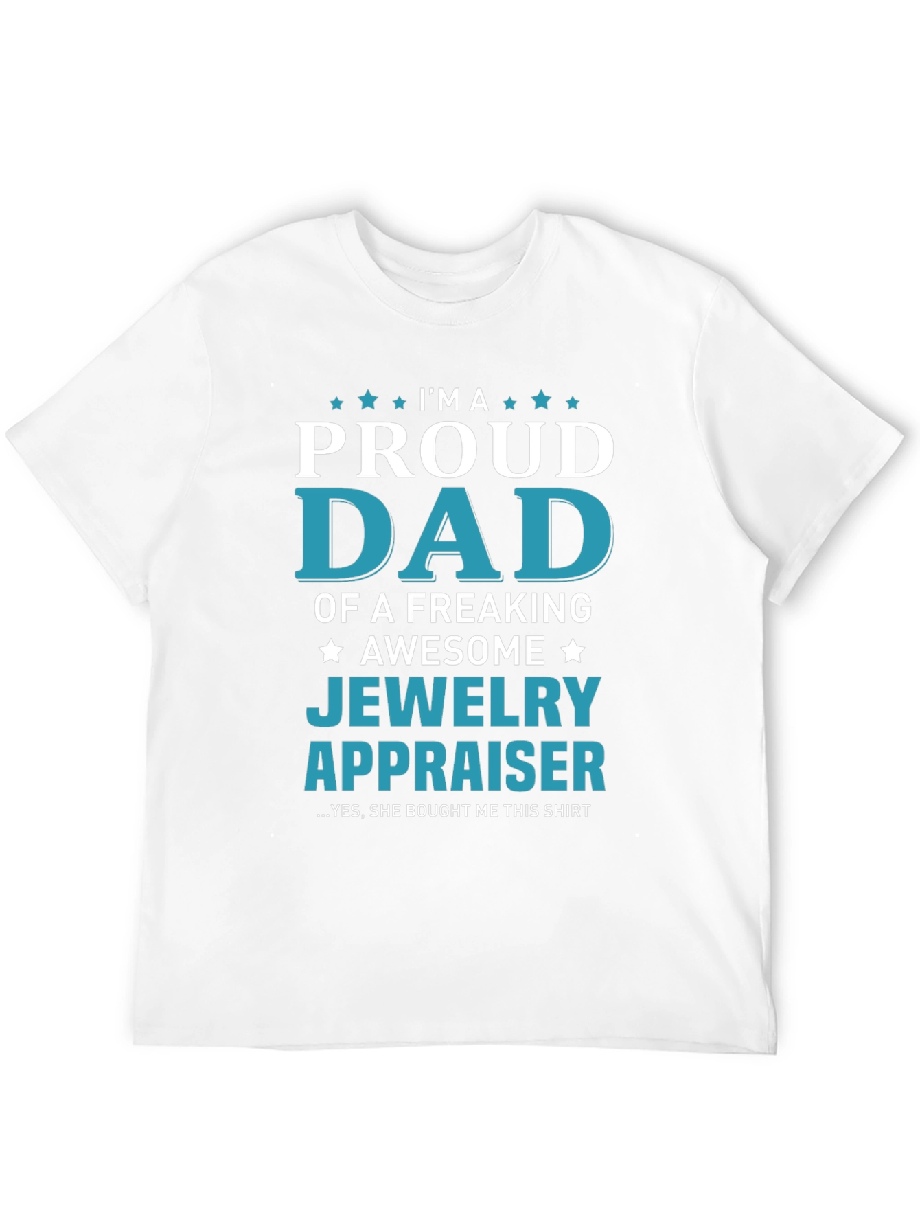 Proud Dad of a Jewelry Appraiser T-Shirt