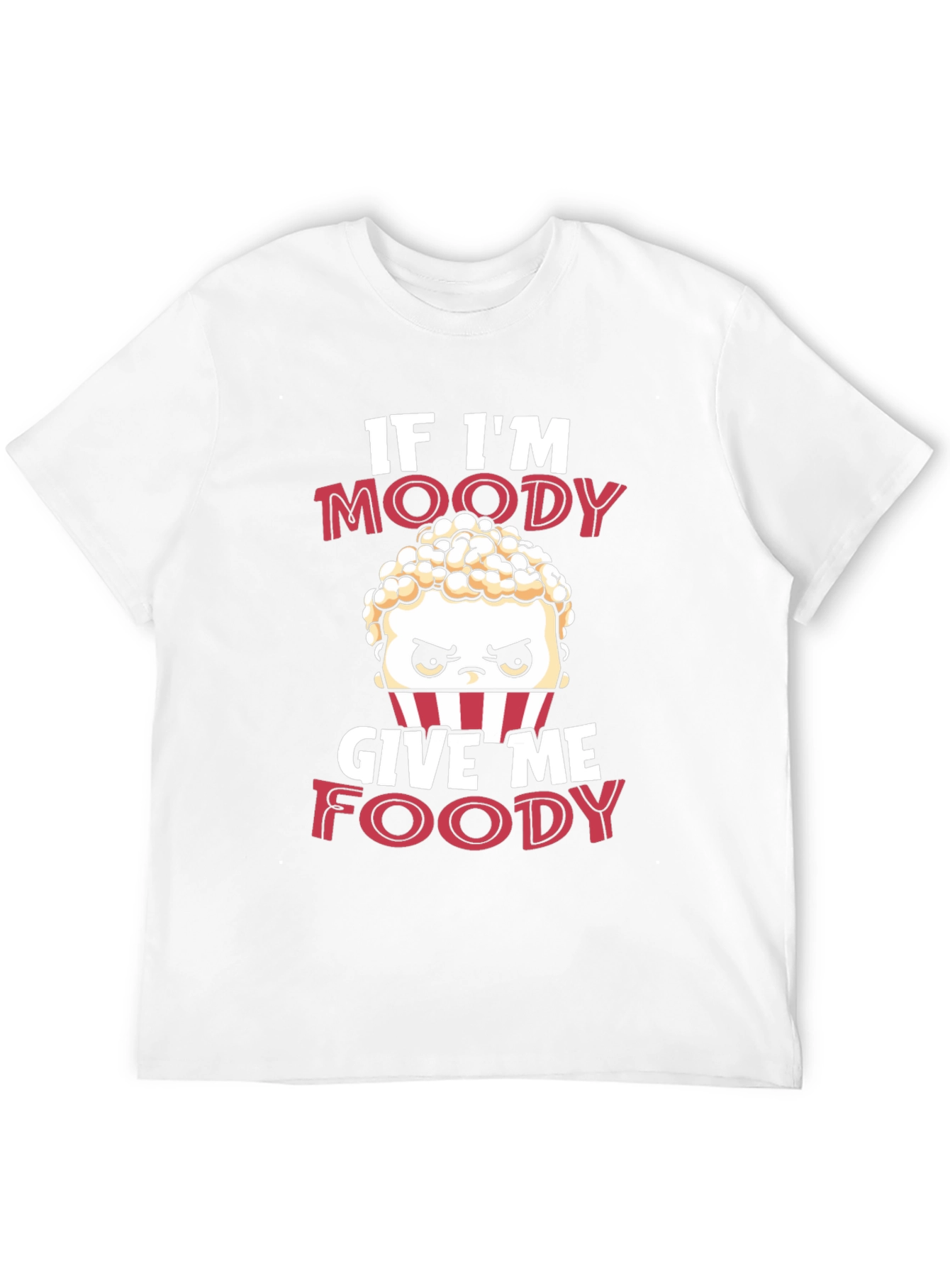 If Im Moody Give Me Foody Funny T-Shirt
