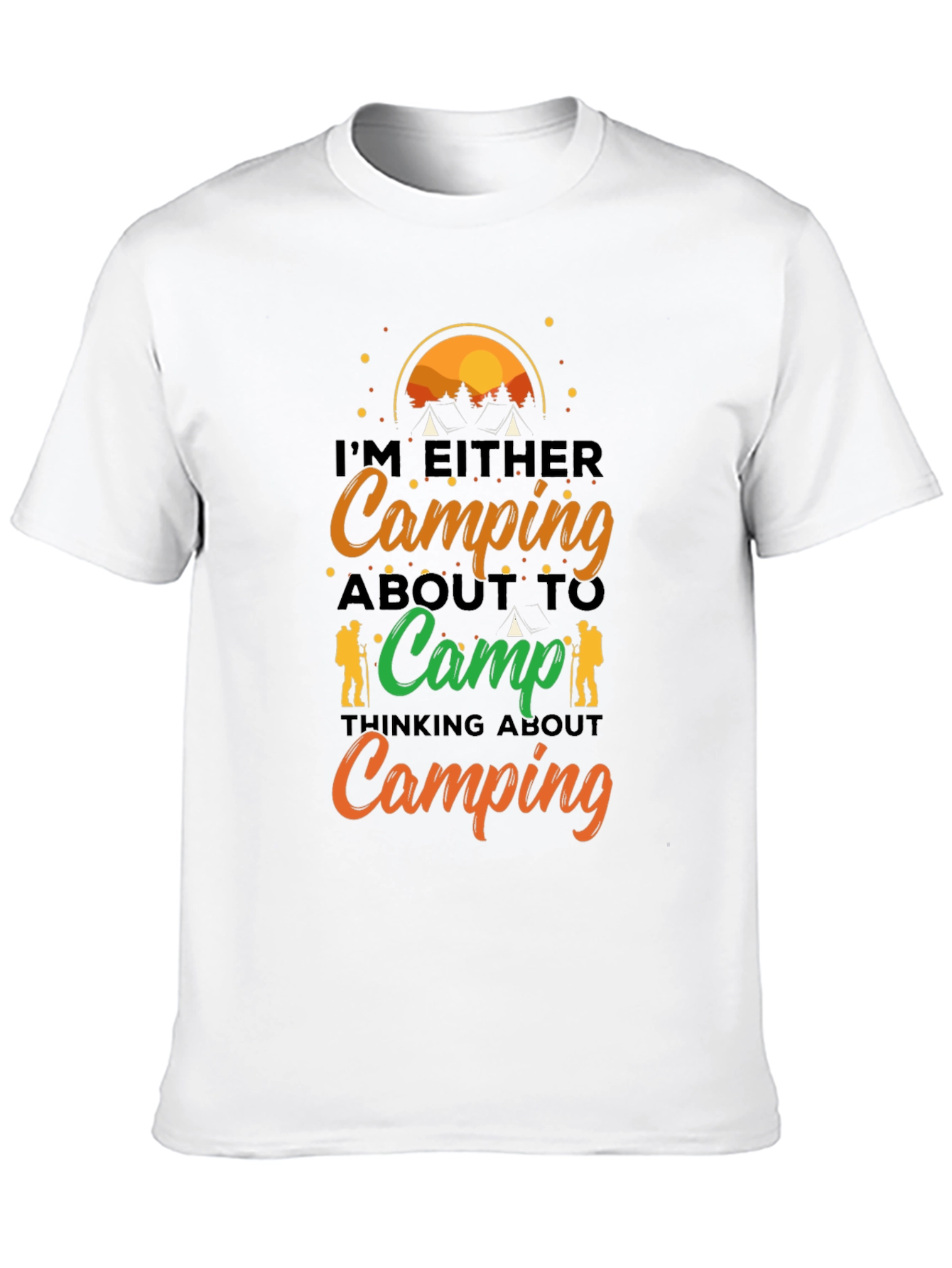 Camping T-Shirt: Im Either Camping...