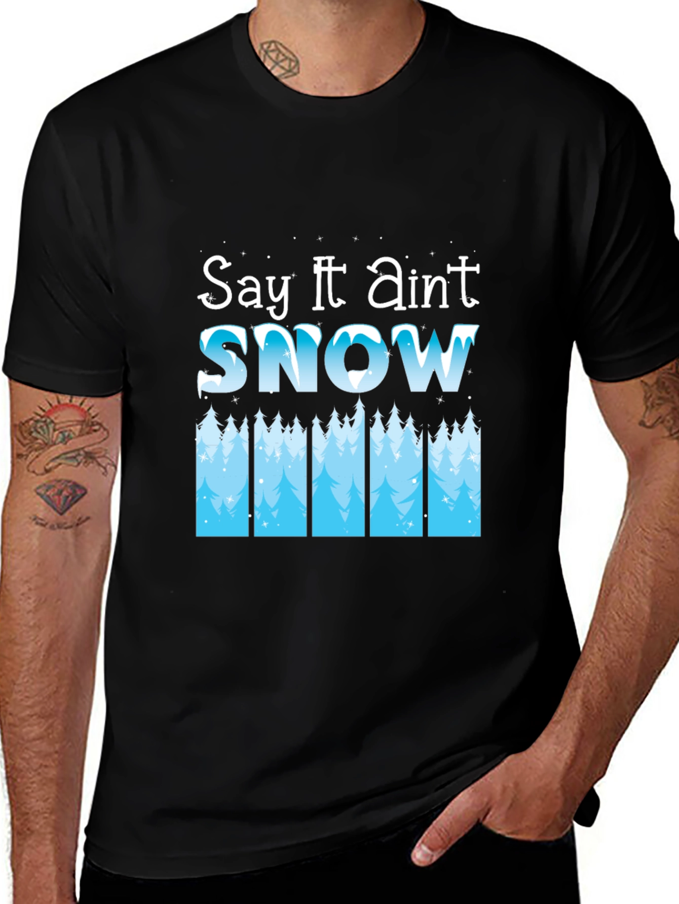 Say It Aint Snow Black T-Shirt