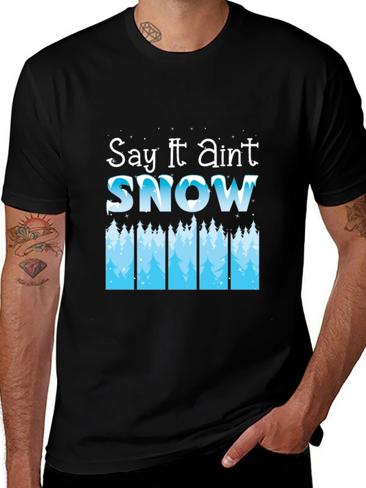 Say It Aint Snow Black T-Shirt