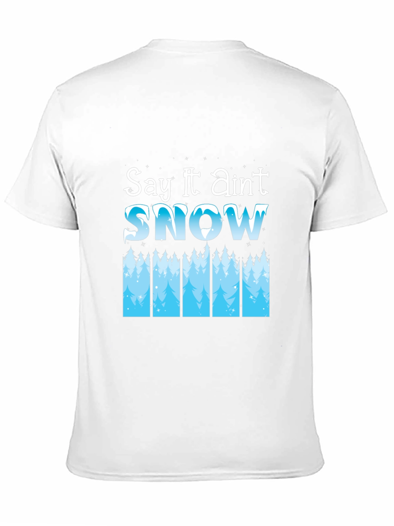 Say It Aint Snow Black T-Shirt